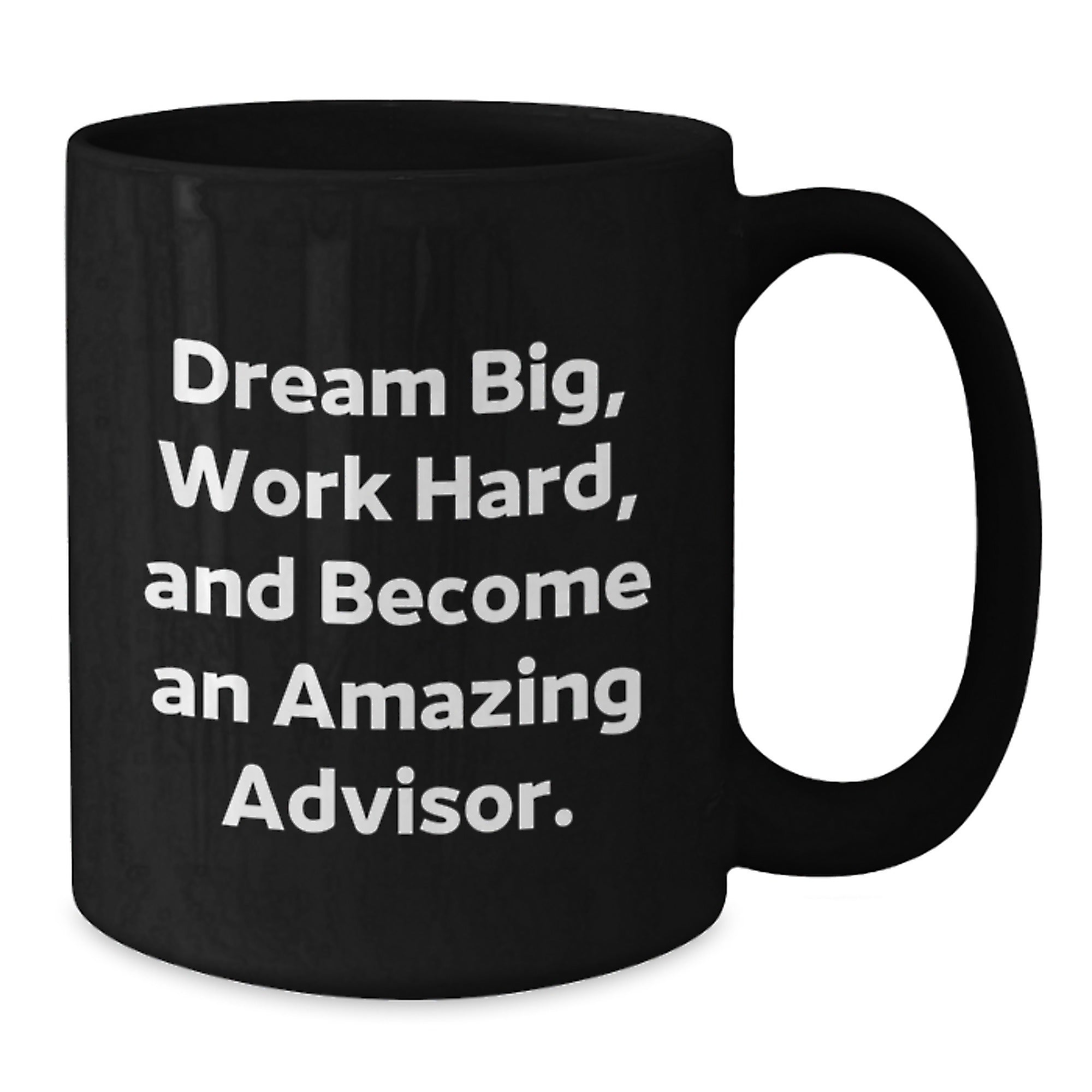 Funny Advisor Gifts - Dream Big, Work Hard, Become Amazing - Black Coffee Mug, Gifts from Friends, for Advisor Graduation - Additional