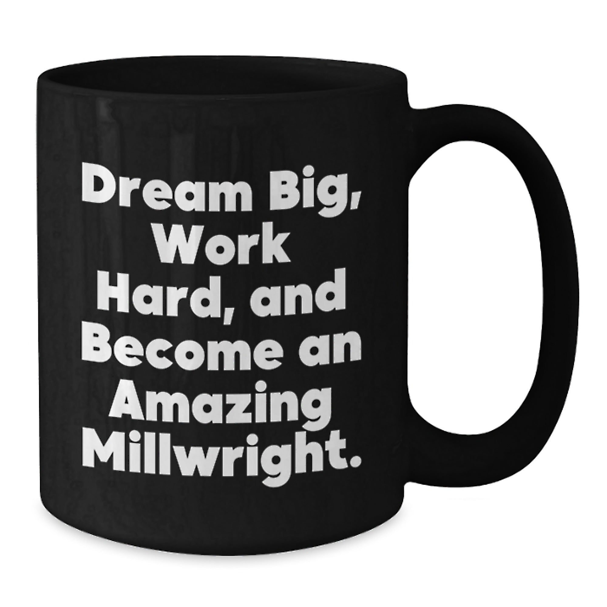 Funny Millwright Gifts from Friends for Men, Black Coffee Mug - Dream Big, Work Hard, Become Amazing Millwright - Additional
