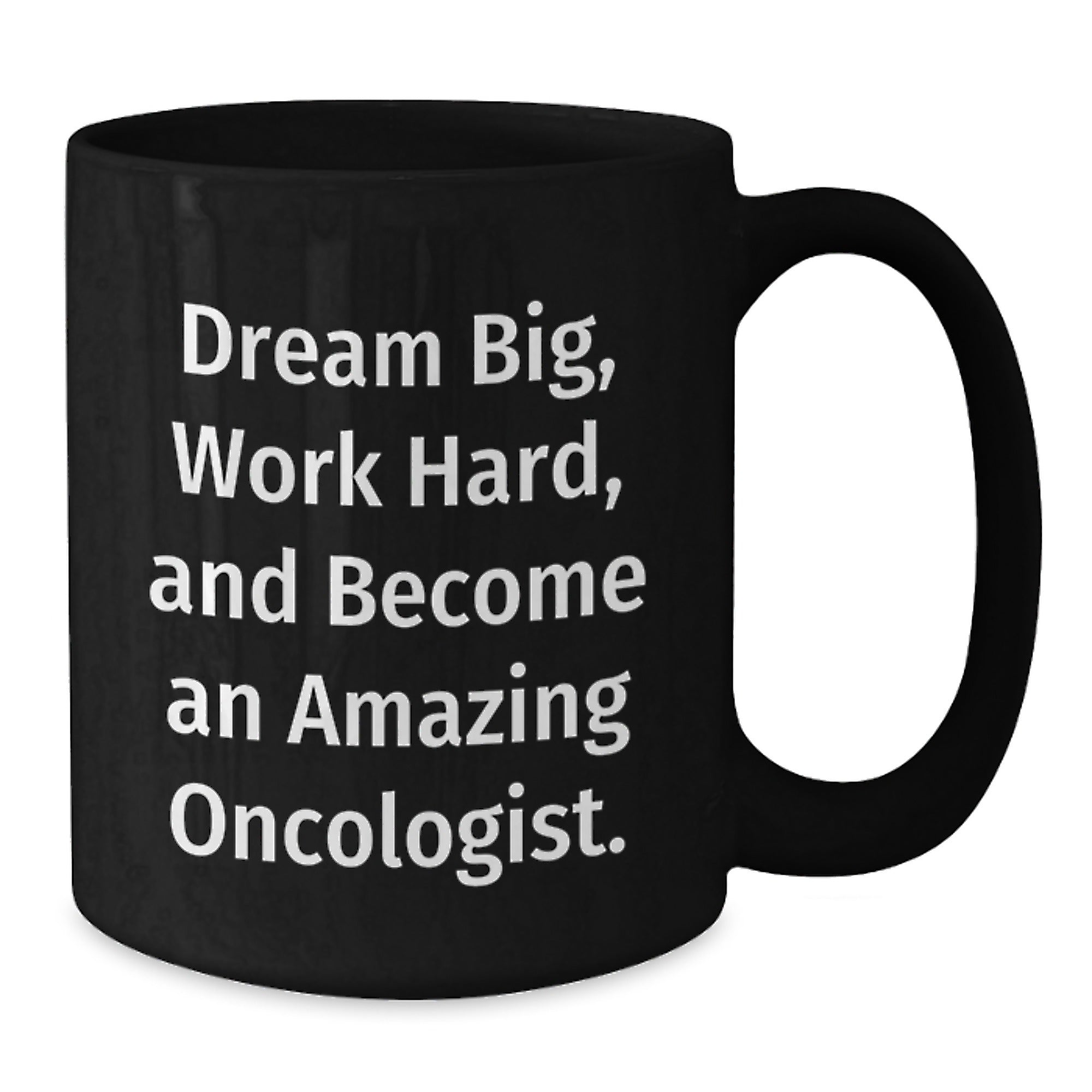 Funny Oncologist Gift for Him from Friends on Christmas Unique Mugs Inspired by Dream Big, Work Hard, And Become An Amazing Oncologist. - Black Coffee Mug - Additional
