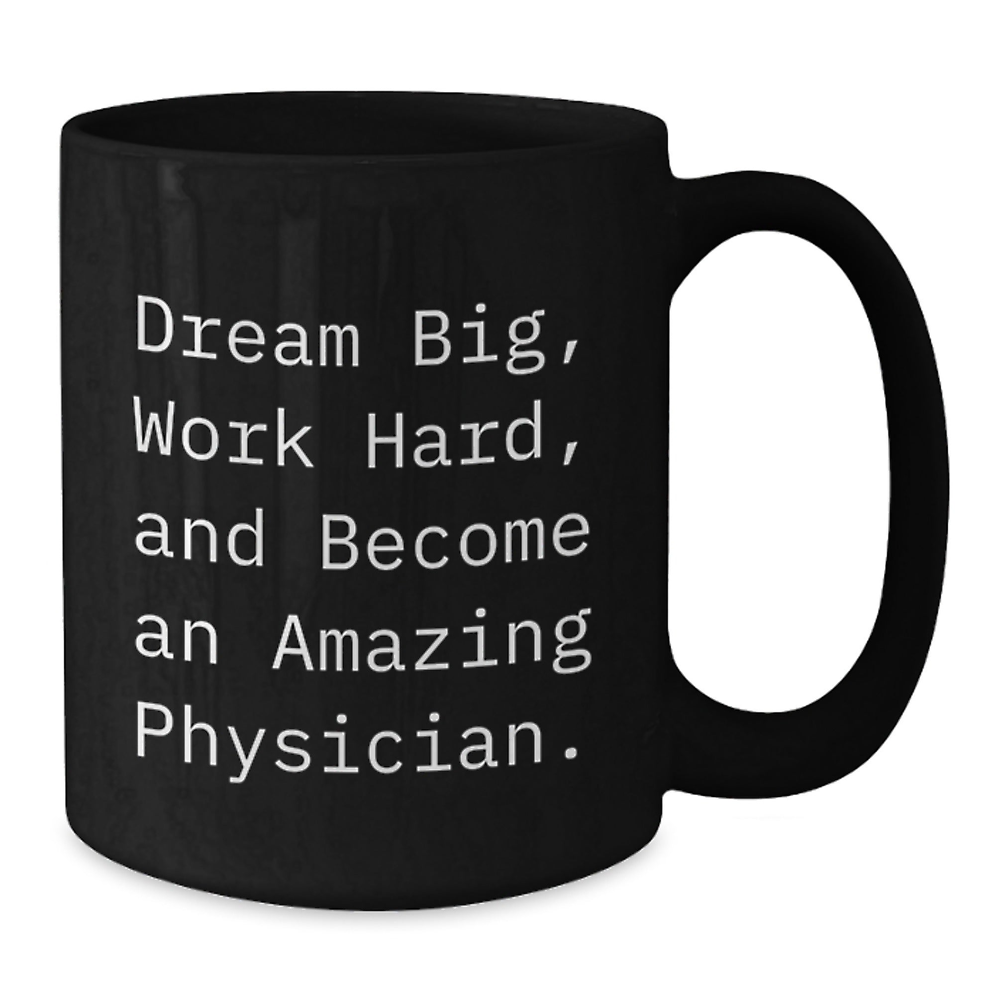 Inspirational Gifts for Physicians, Funny Coffee Mug, Dream Big, Gifts from Family to Physician at Christmas - Additional