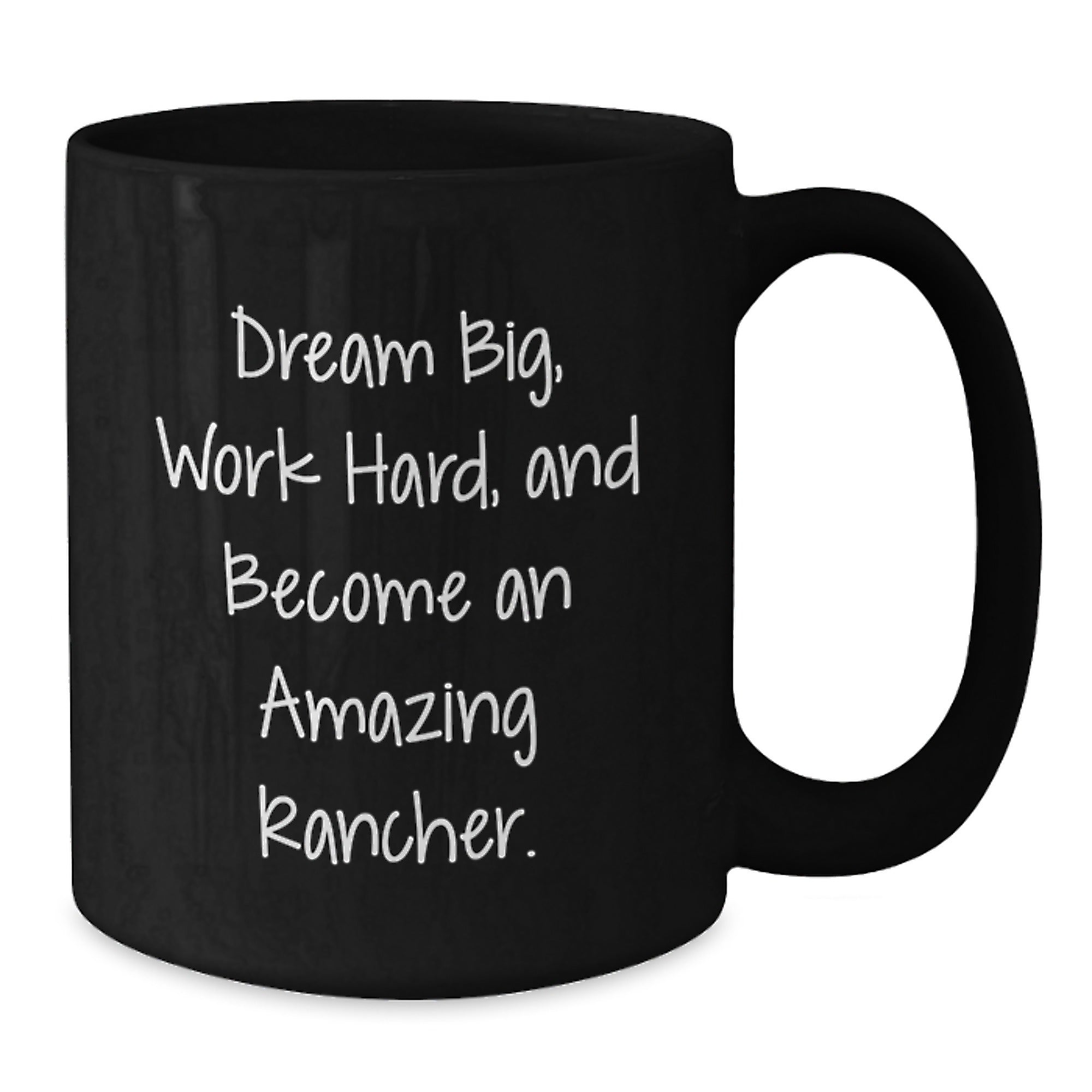 Rancher Gifts for Men from Family - Inspirational Black Coffee Mug - 'Dream Big, Work Hard, And Become An Amazing Rancher.' - Additional