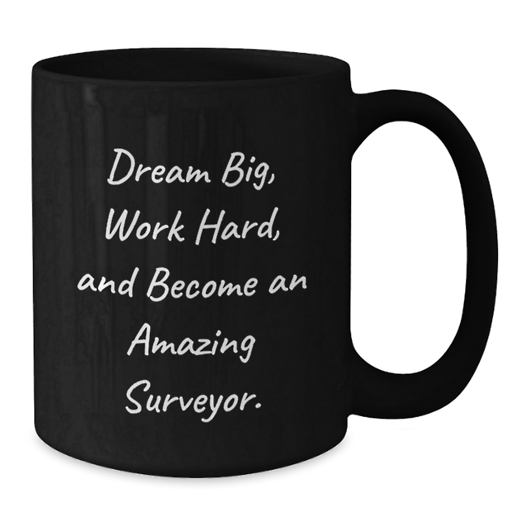 Funny Surveyor Gifts for Men, Inspirational Black Coffee Mug, Christmas Unique Presents from Friends to Family, 'Dream Big, Work Hard, And Become An Amazing Surveyor.' - Additional