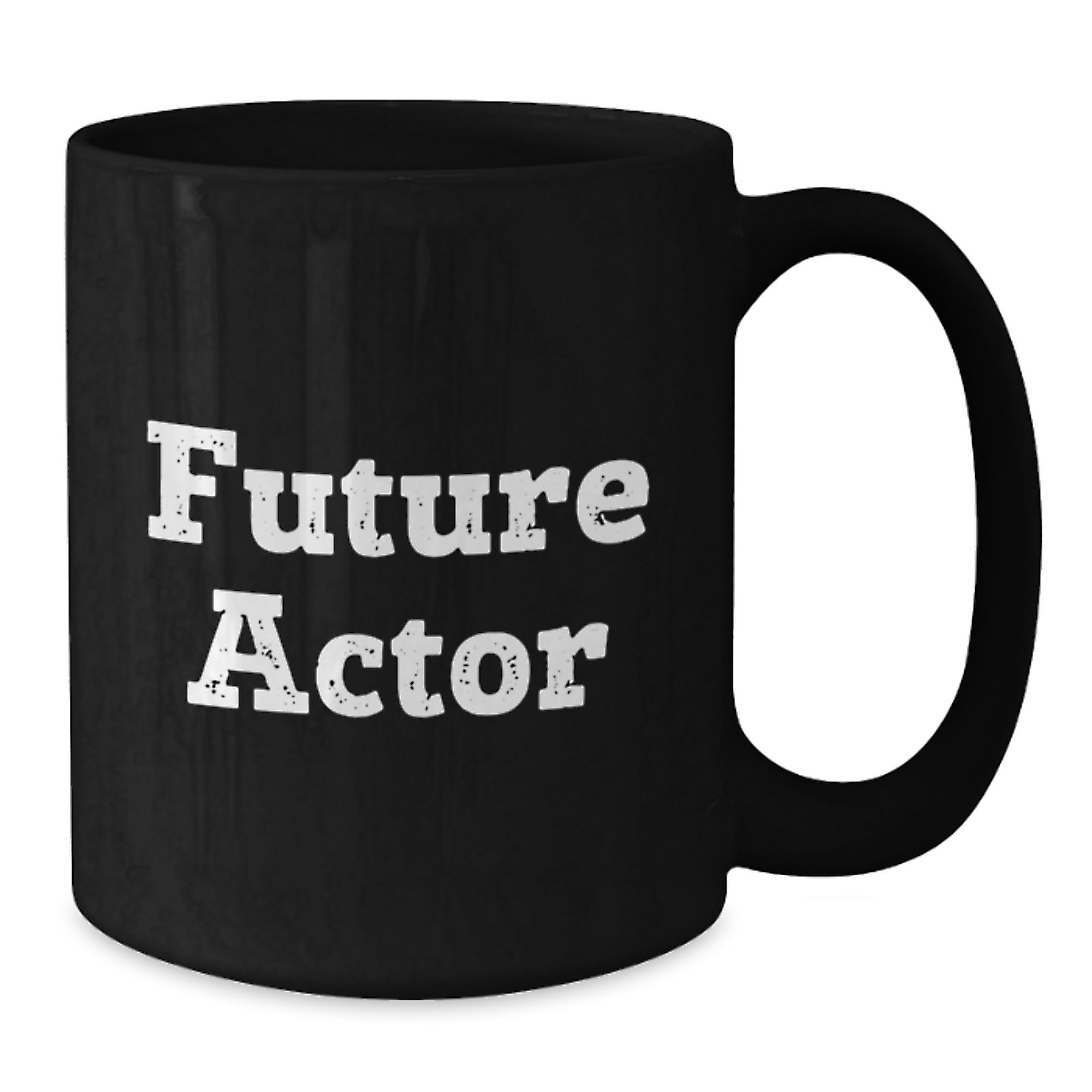 Funny Quote Actor Gifts from Friends on Birthday, Black Coffee Mug for Future Actors - Additional