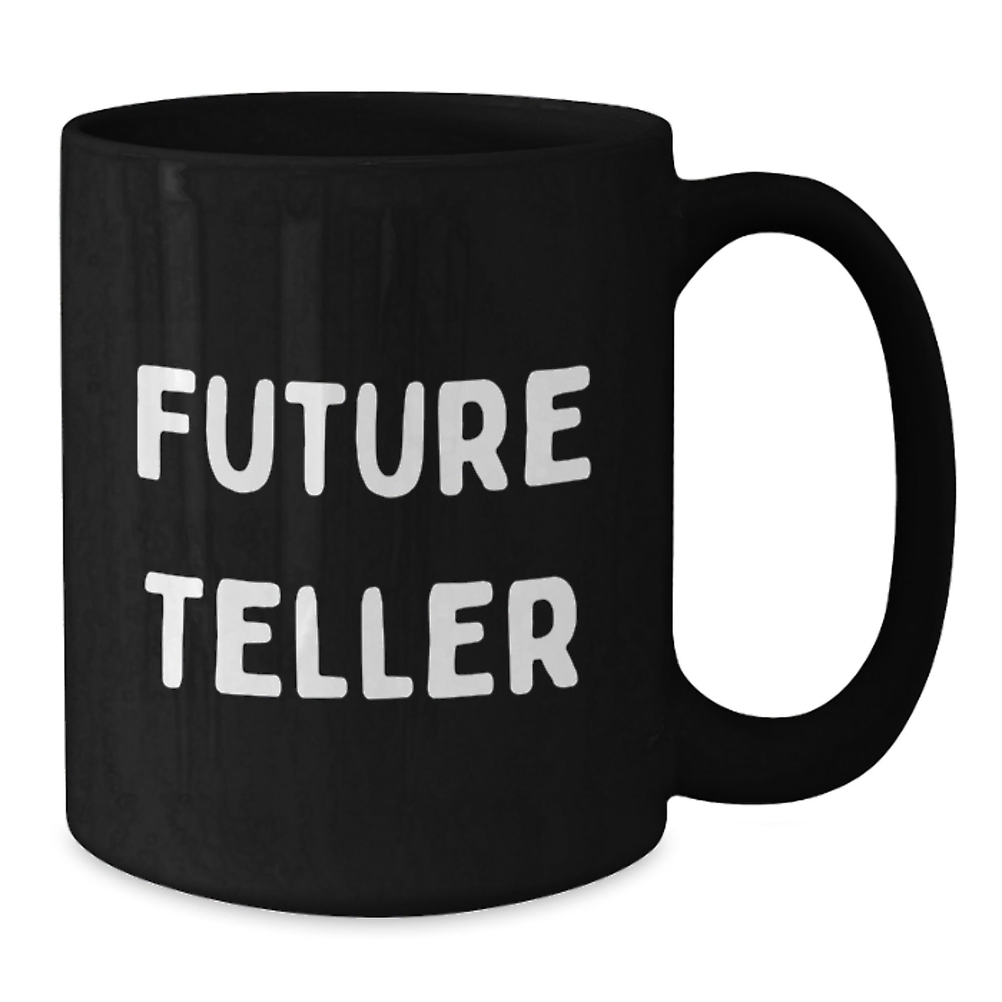 Funny Teller Future Predictions Black Coffee Mug, Gifts for Teller from Friends, Unique Christmas Unique Gifts - Additional