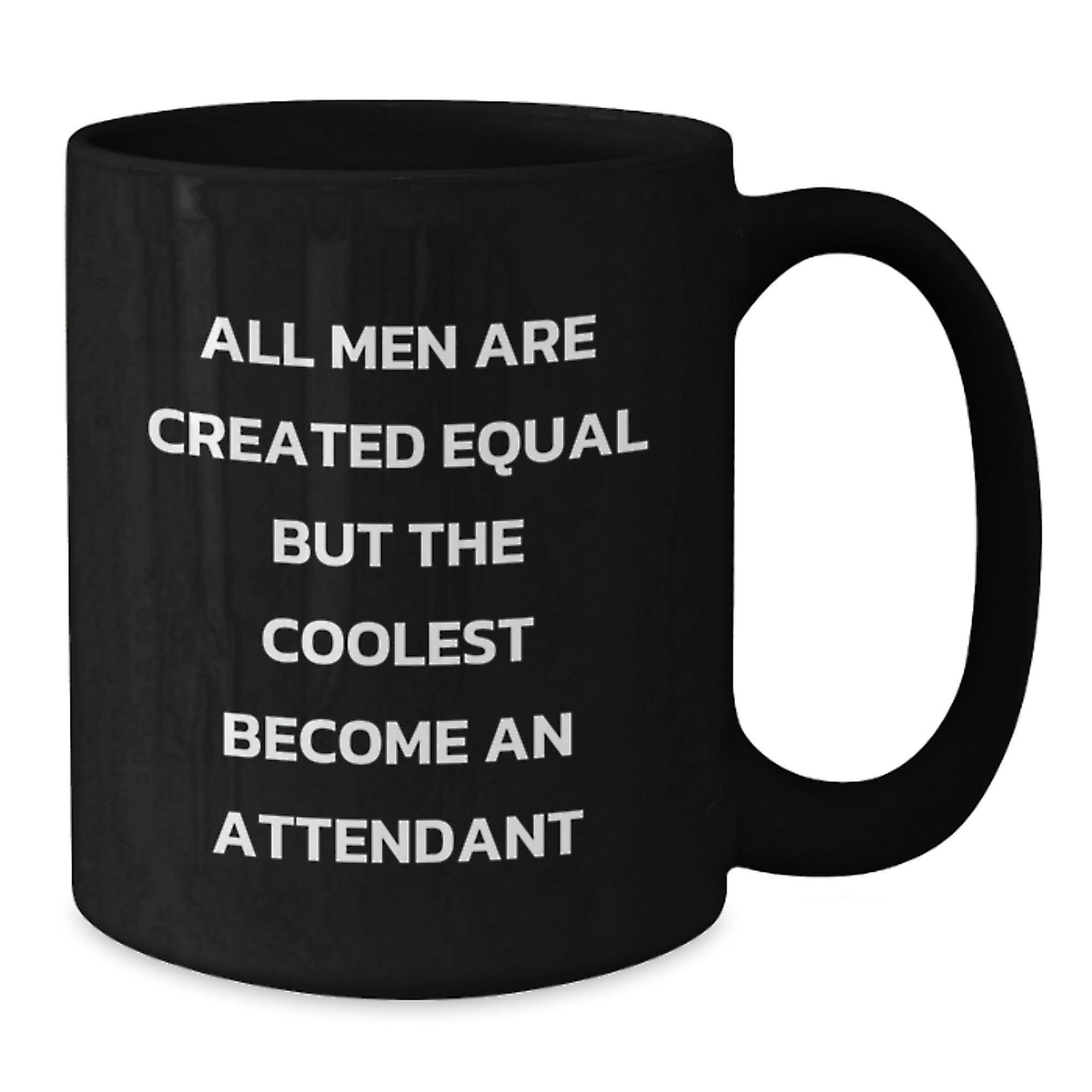 Attendant Coffee Mug Gift for Him - All Men Are Created Equal Keepsake - Additional