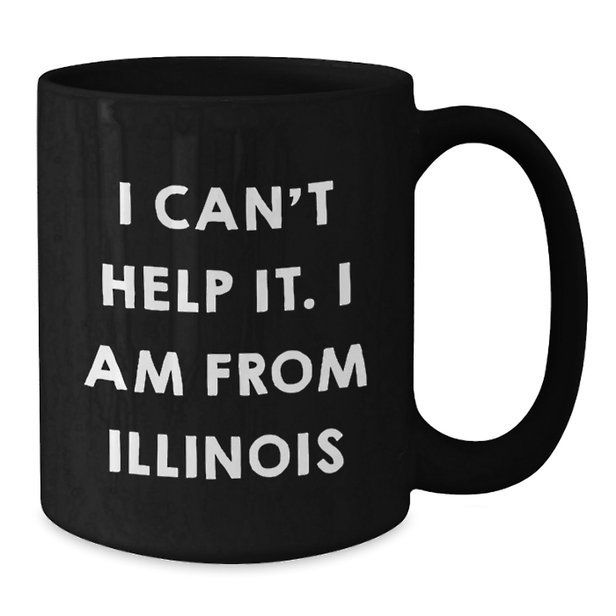 Funny Illinois Gifts - Unique Black Coffee Mug for Men and Women Friends Family - I Can't Help It. I Am From Illinois Graduation Unique Gifts from Illinois to Illinois - Additional