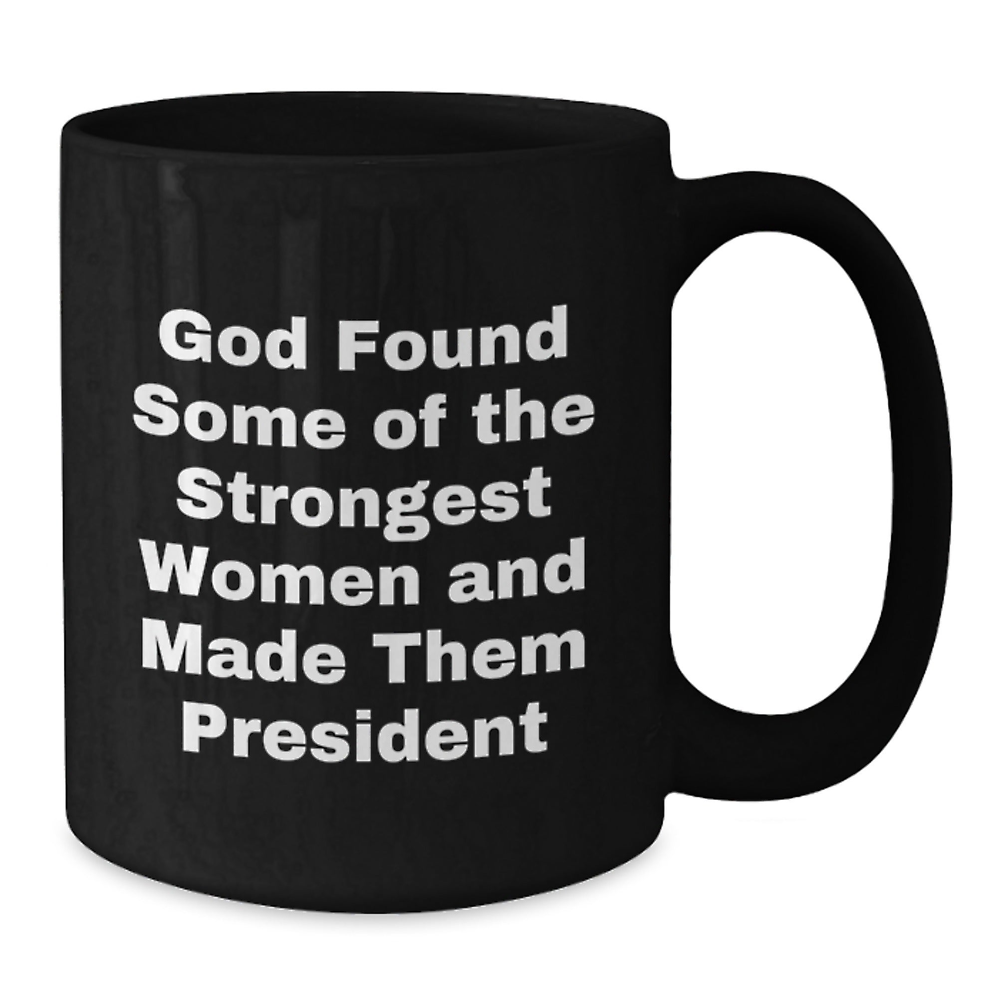 Funny President Quote Gifts for Men from Friends - God Made Them Presidents Black Coffee Mug, Christmas Unique Gifts - Additional