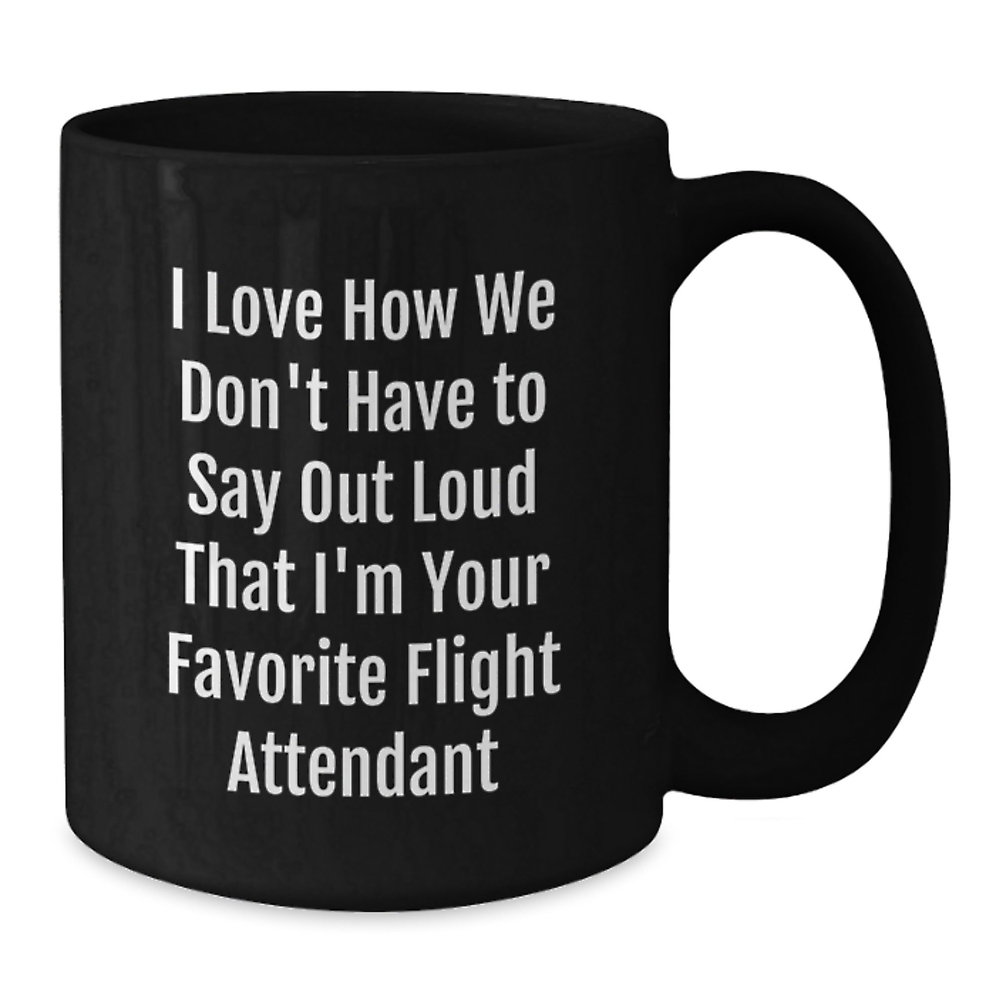 Funny Flight Attendant Quotes, Gifts for Flight Attendants, Black Coffee Mug, Christmas Unique Gifts from Friends, Favorite Flight Attendant Mug - Additional
