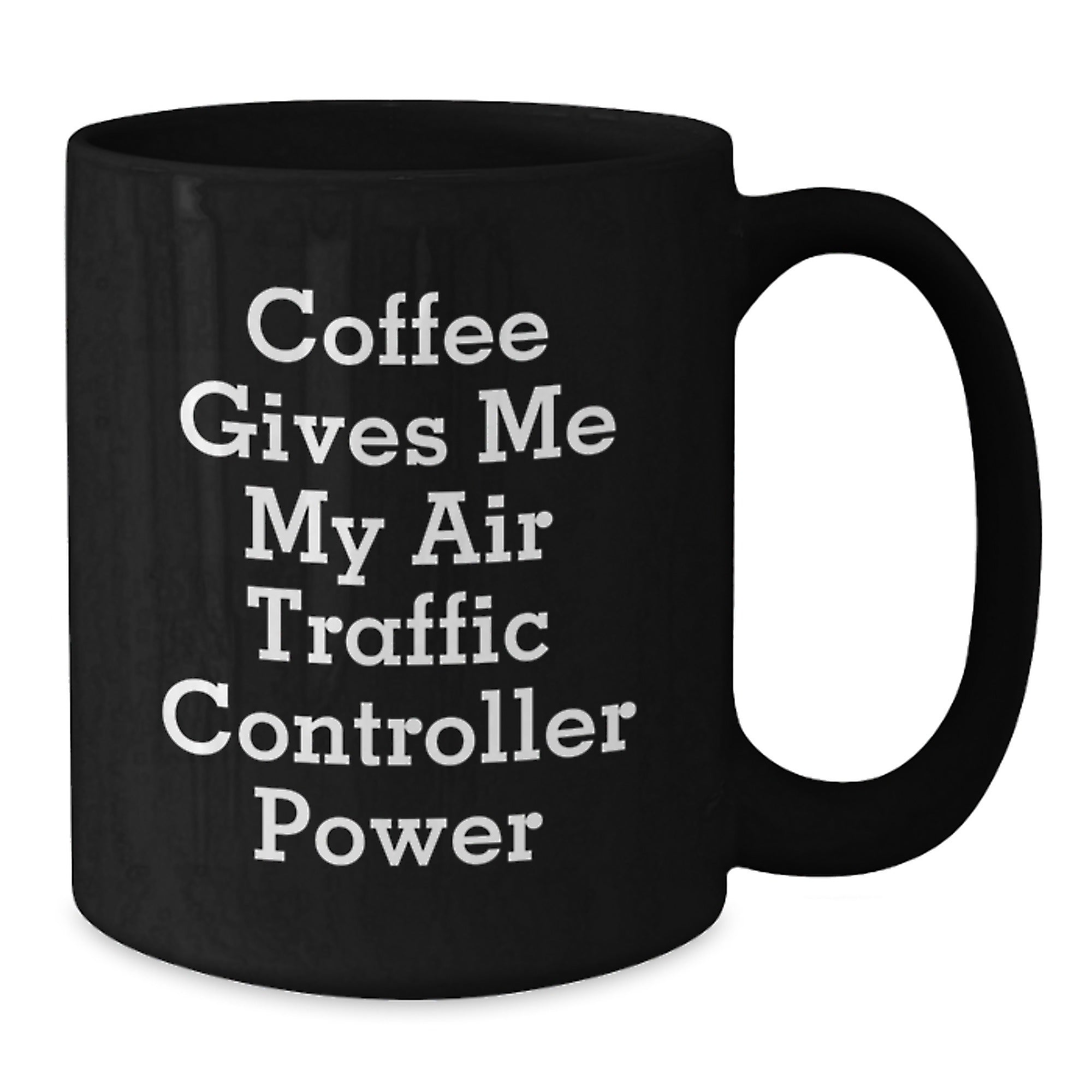 Funny Air Traffic Controller Gifts from Friends Birthday Unique Air Traffic Controller Black Coffee Mug Coffee Gives Me My Air Traffic Controller Power - Additional