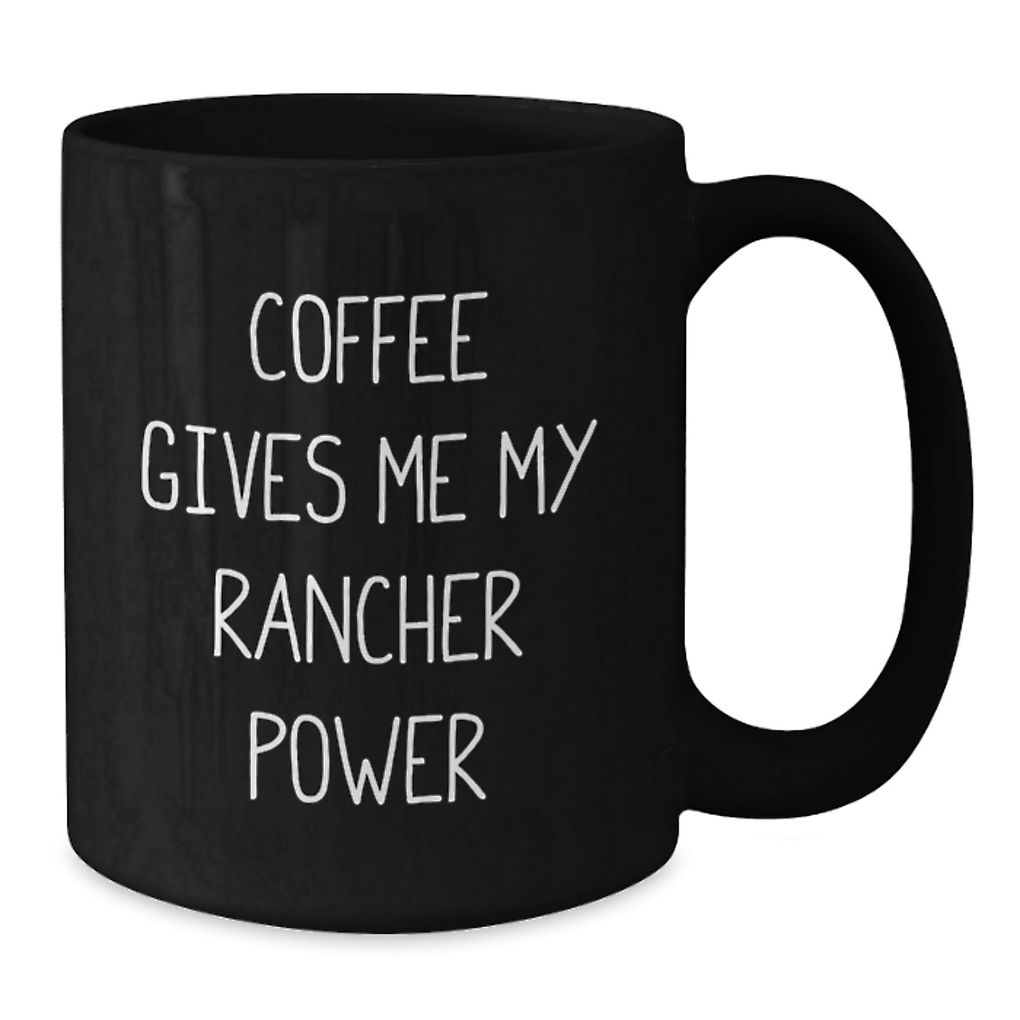 Rancher Power Coffee Mug Gifts from Friends for Birthday, Inspirational Coffee Cup Quote, Black Ceramic Mug - 11oz or 15oz - Additional