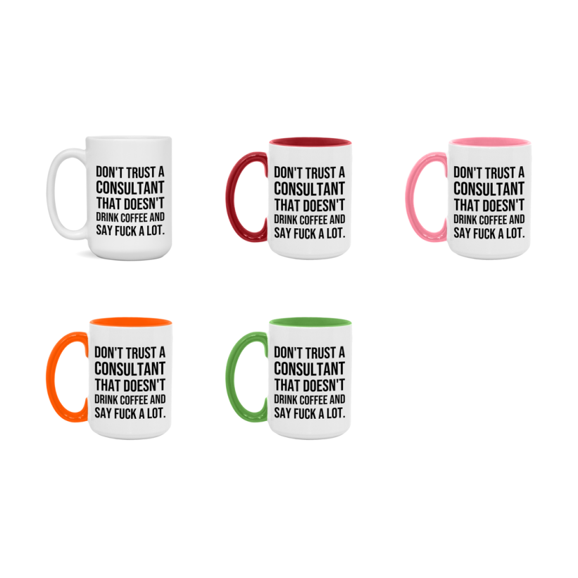 Funny Coffee Mug – Don't Trust A Consultant That Doesn't Drink Coffee, 11oz or 15oz Black Ceramic Mug, Novelty Gift for Consultant