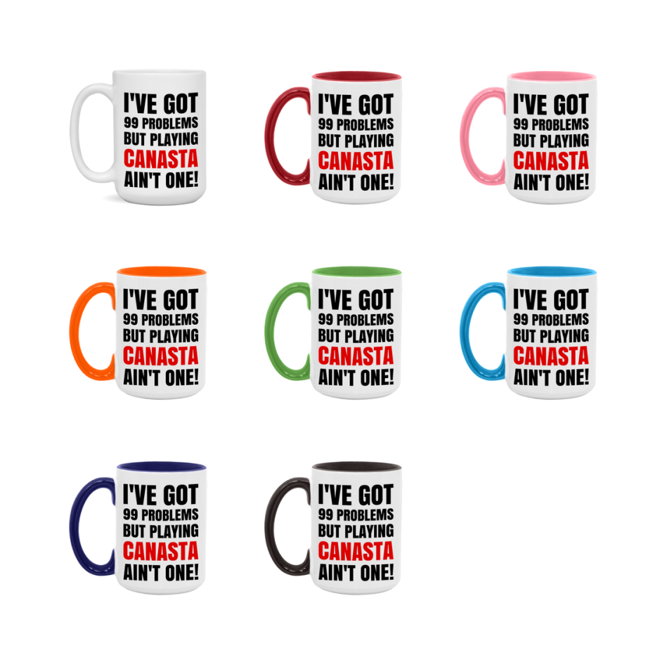 Funny Card Game Mug – 99 Problems But Playing Canasta Ain’t One