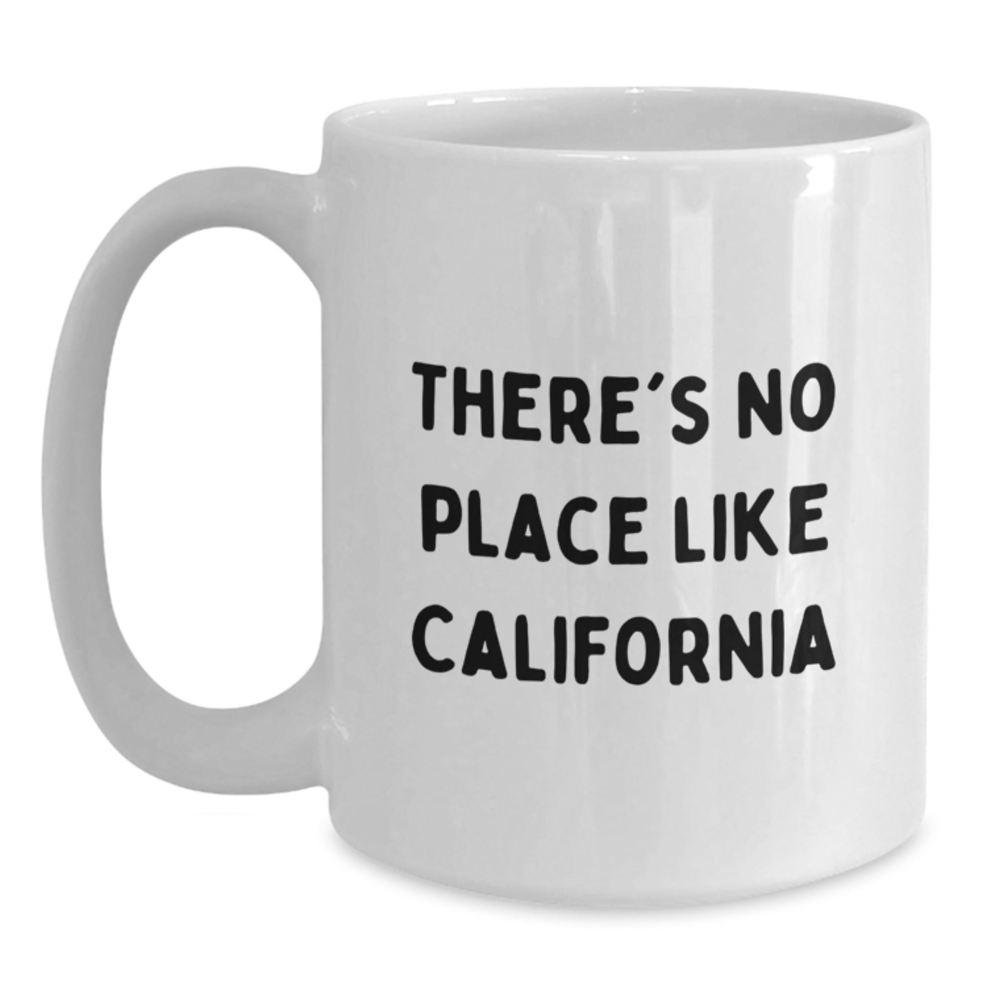 Funny California Mugs - There's No Place Like California, Gifts from Men to California Lovers, Birthday Unique Gifts for Friends - Main