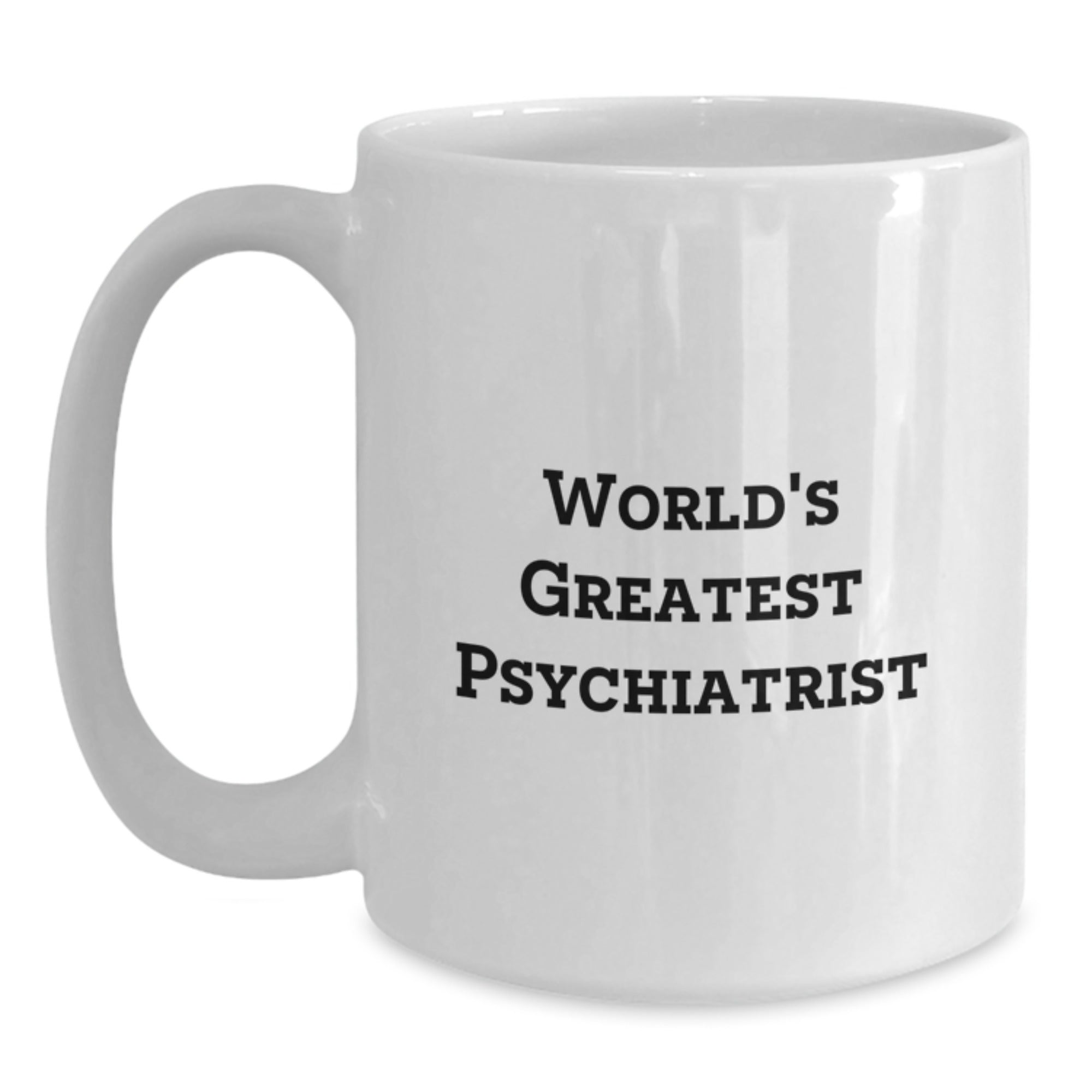 Funny Quote White Coffee Mug for Psychiatrist Gifts Graduation Unique Gifts from Friends to Family - Main