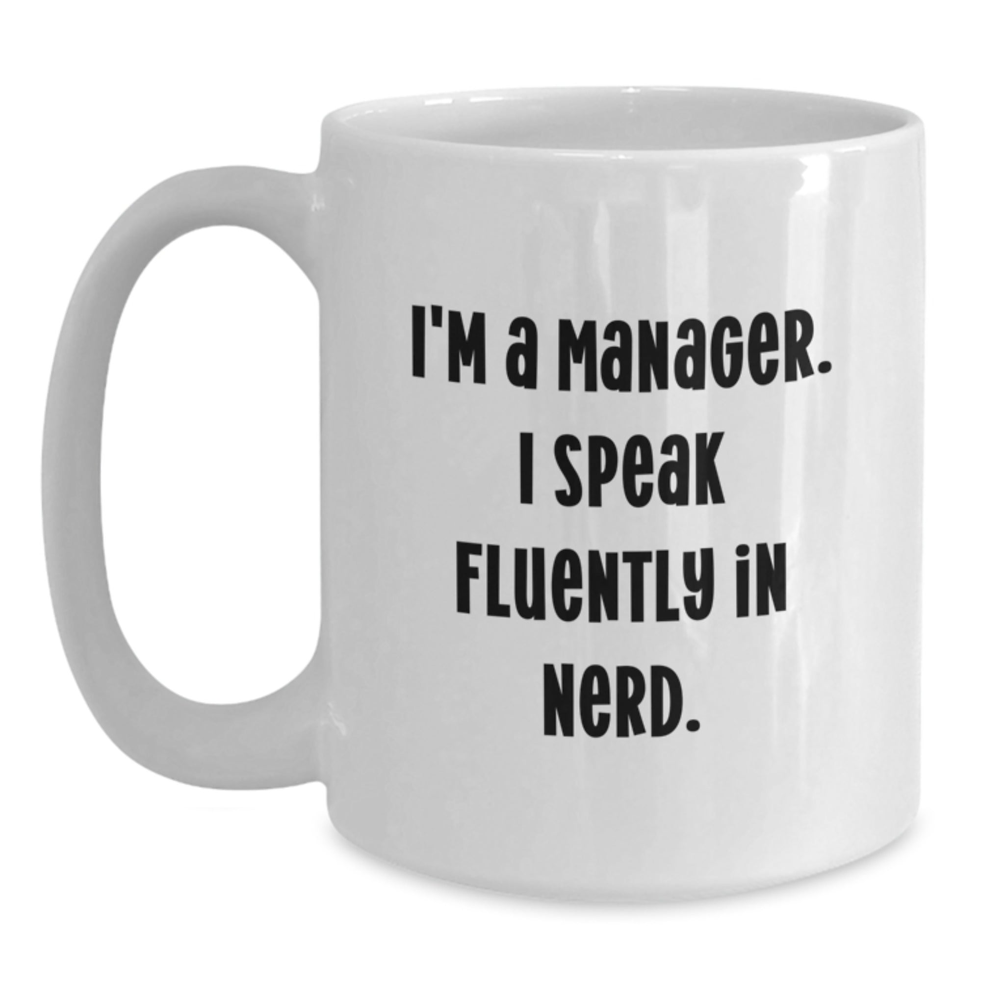 Funny Manager Gifts from Friends to Manager, White Coffee Mug for Graduation, I'm A Manager. I Speak Fluently In genius. - Main