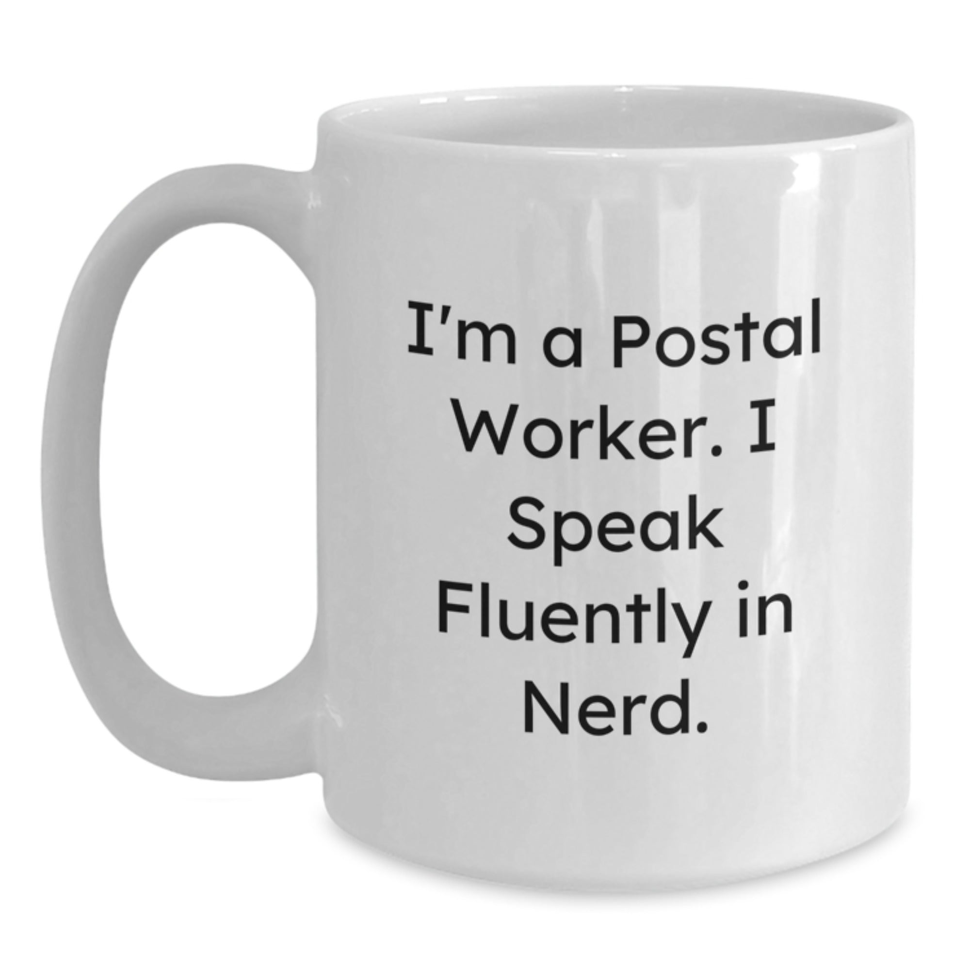 Funny Quote Gifts from Postal Worker Friends, Unique White Coffee Mug for genius Graduation, 'I'm A Postal Worker. I Speak Fluently In genius.', Men or Women Gifts - Main