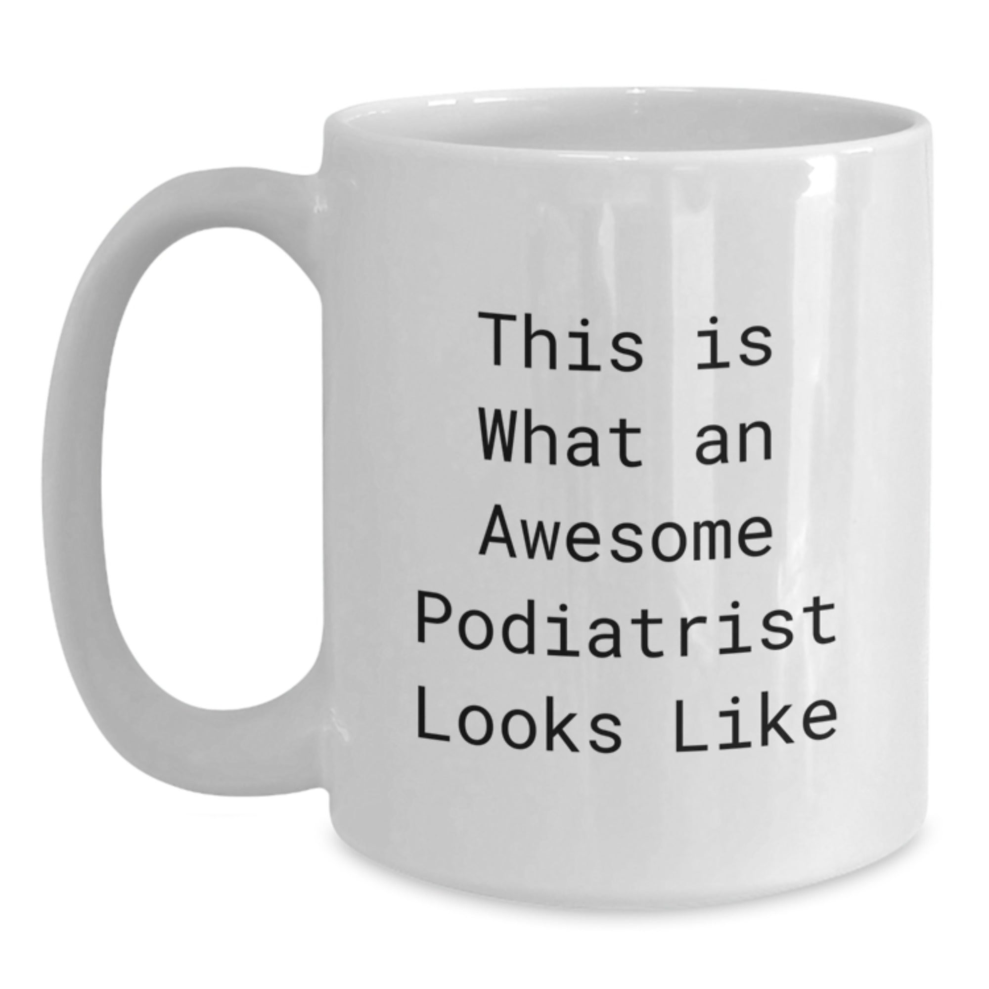 Funny Podiatrist Gifts for Men from Friends - This Is What An Awesome Podiatrist Looks Like White Coffee Mug - Main