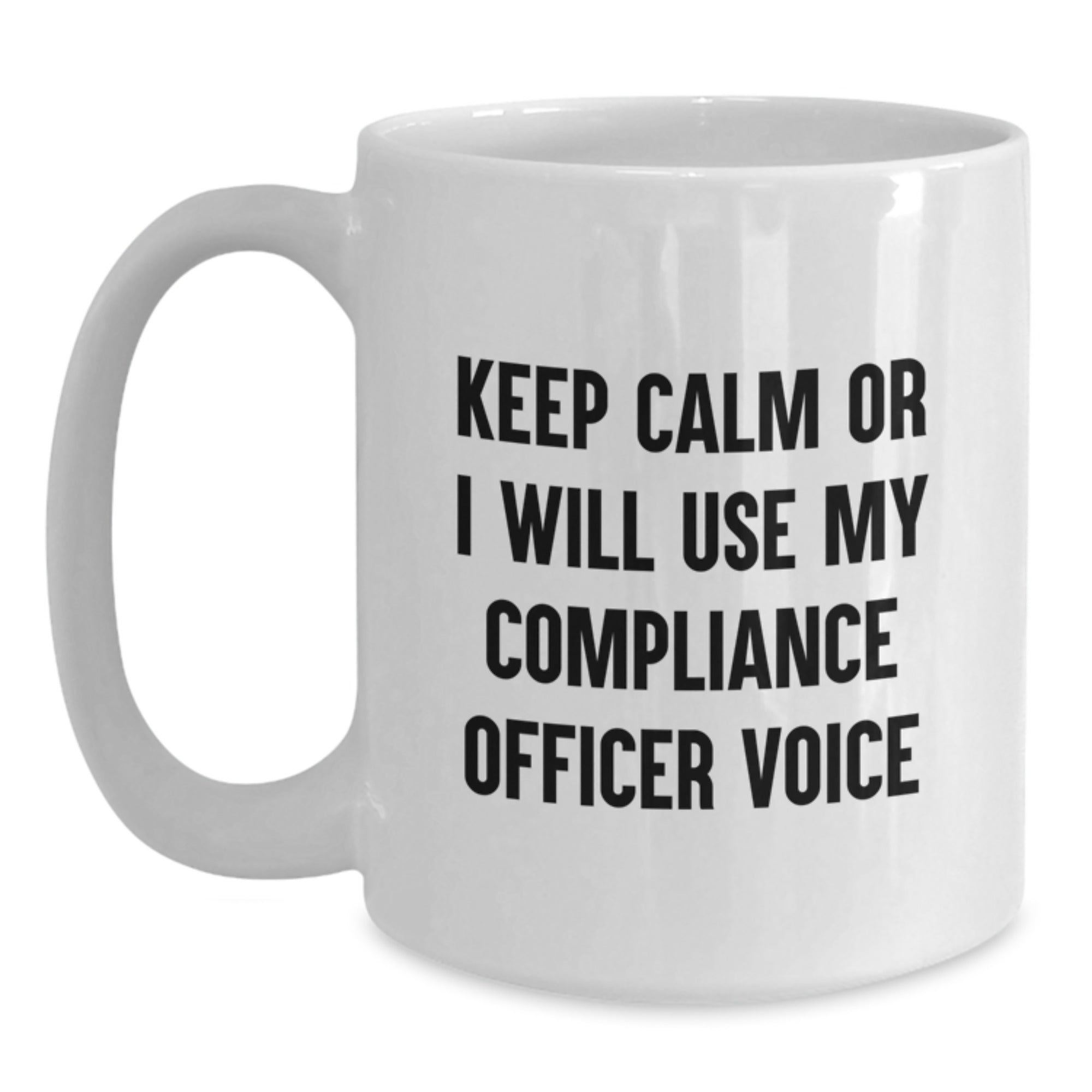 Funny Compliance Officer Gifts for Men, White Coffee Mug, 'Keep Calm Or I Will Use My Compliance Officer Voice' Graduation Unique Gifts from Friends - Main