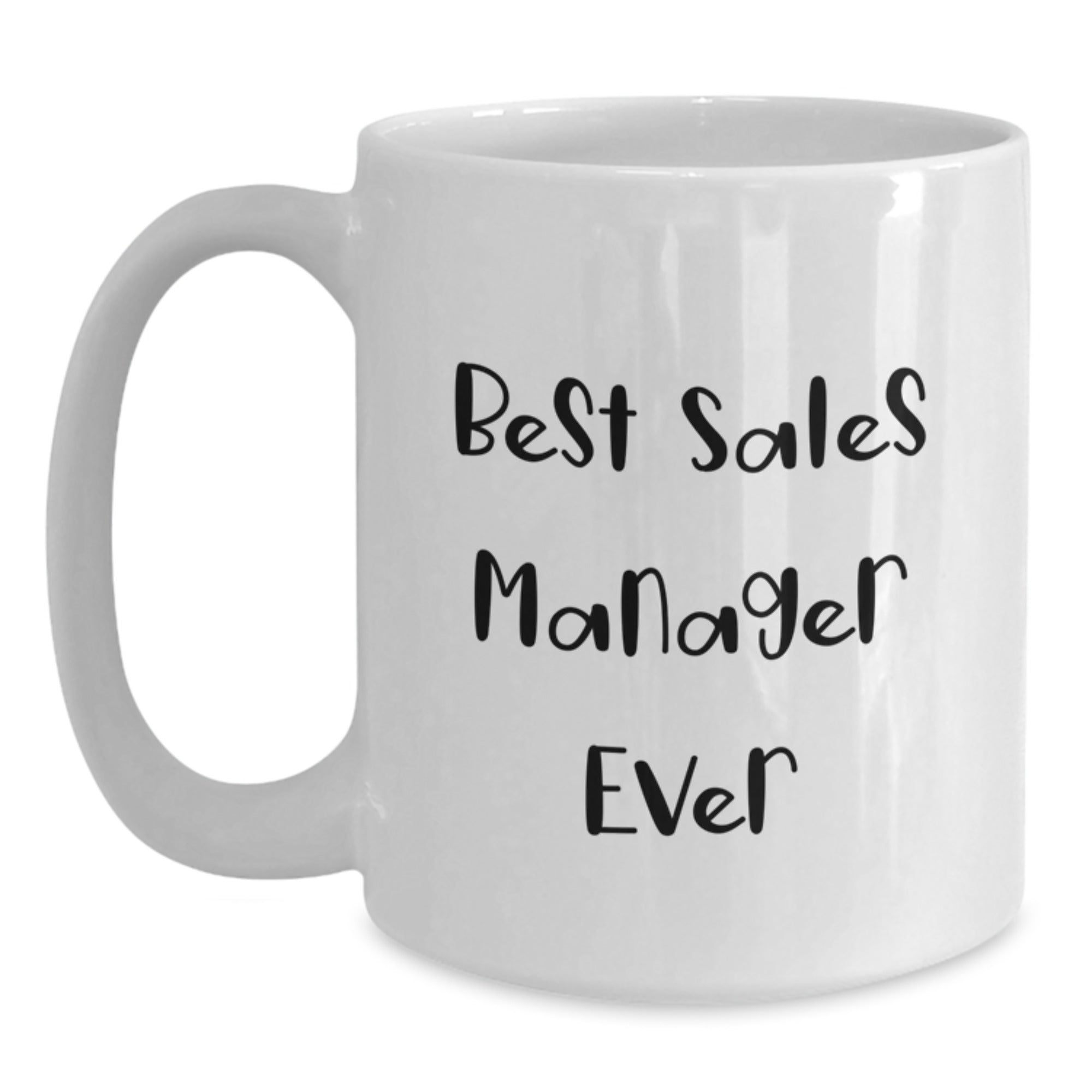 Sales Manager Gifts Ever Funny White Coffee Mug, Best Gifts from Friends for Sales Manager, Best Sales Manager Ever Graduation Unique Gifts - Main