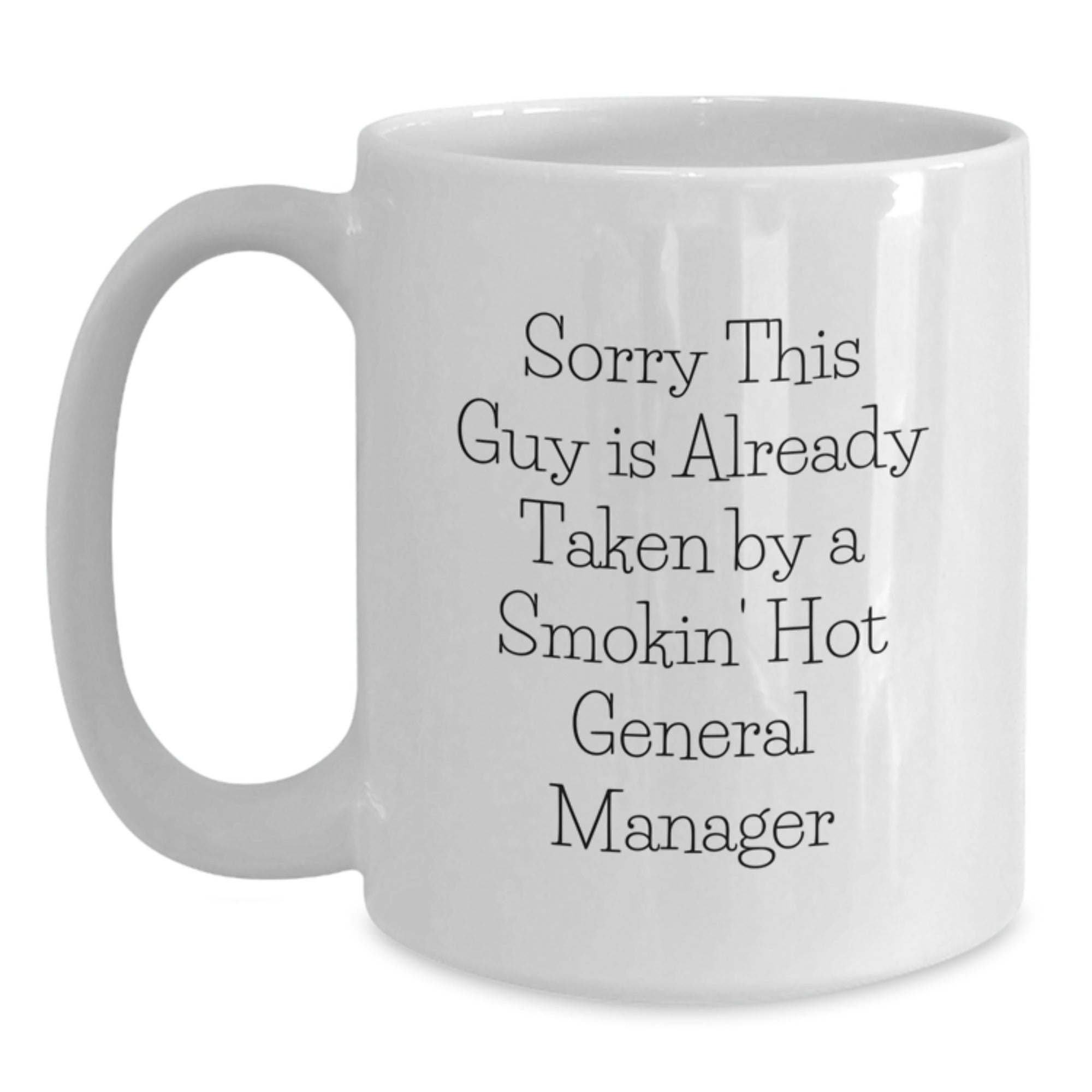 Funny General Manager Gifts, White Coffee Mug for Birthday, 'Sorry This Guy Is Already Taken...' - Gifts from Friends, Coworkers, or Family - Main