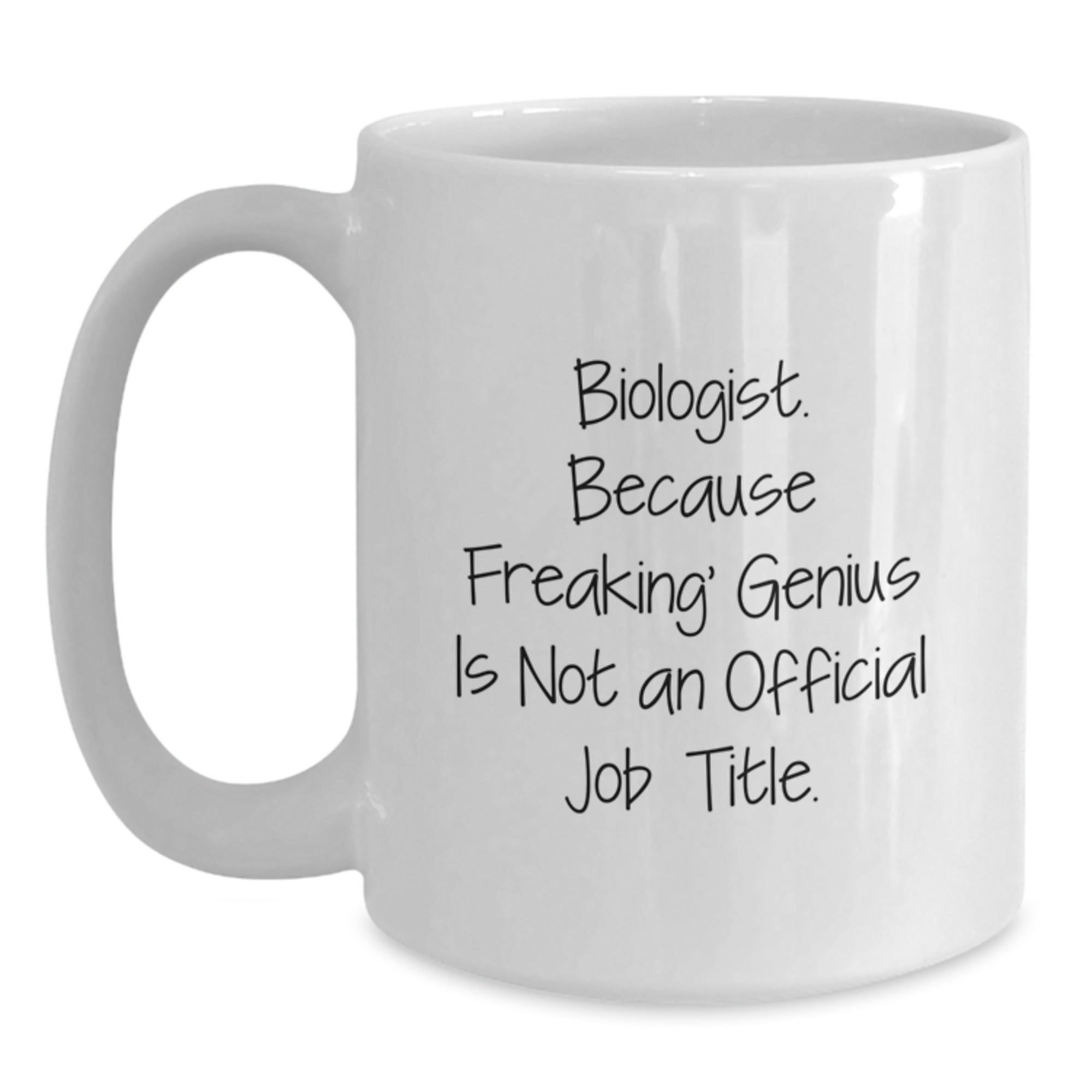 Funny Biologist Gifts, White Coffee Mug, 'Biologist. Because Freaking' genius Is Not An Official Job Title.' Graduation Unique Gifts from Family to Biologist - Main