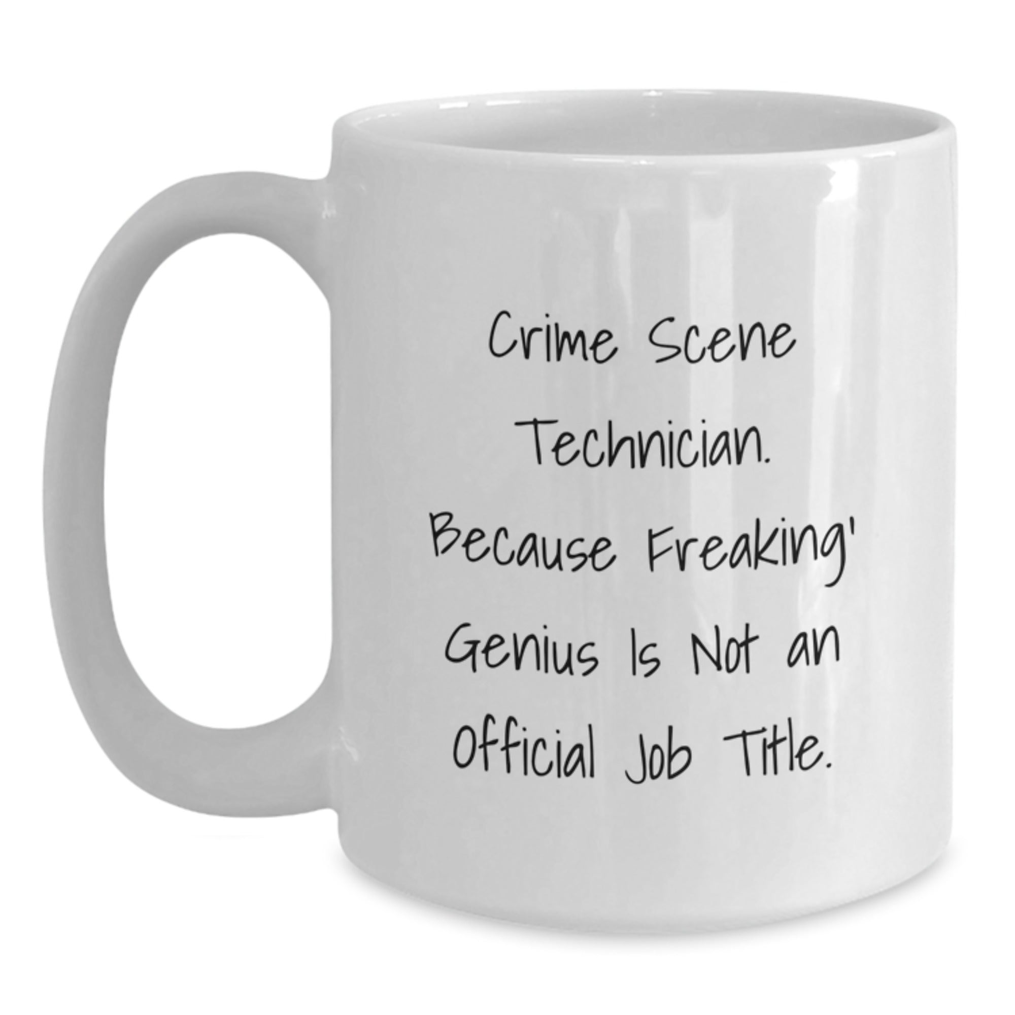 Funny Crime Scene Technician White Coffee Mug Gifts from Friends, Family, or Coworkers for Men, Women, or Crime Scene Technician Graduation Unique Presents - Main