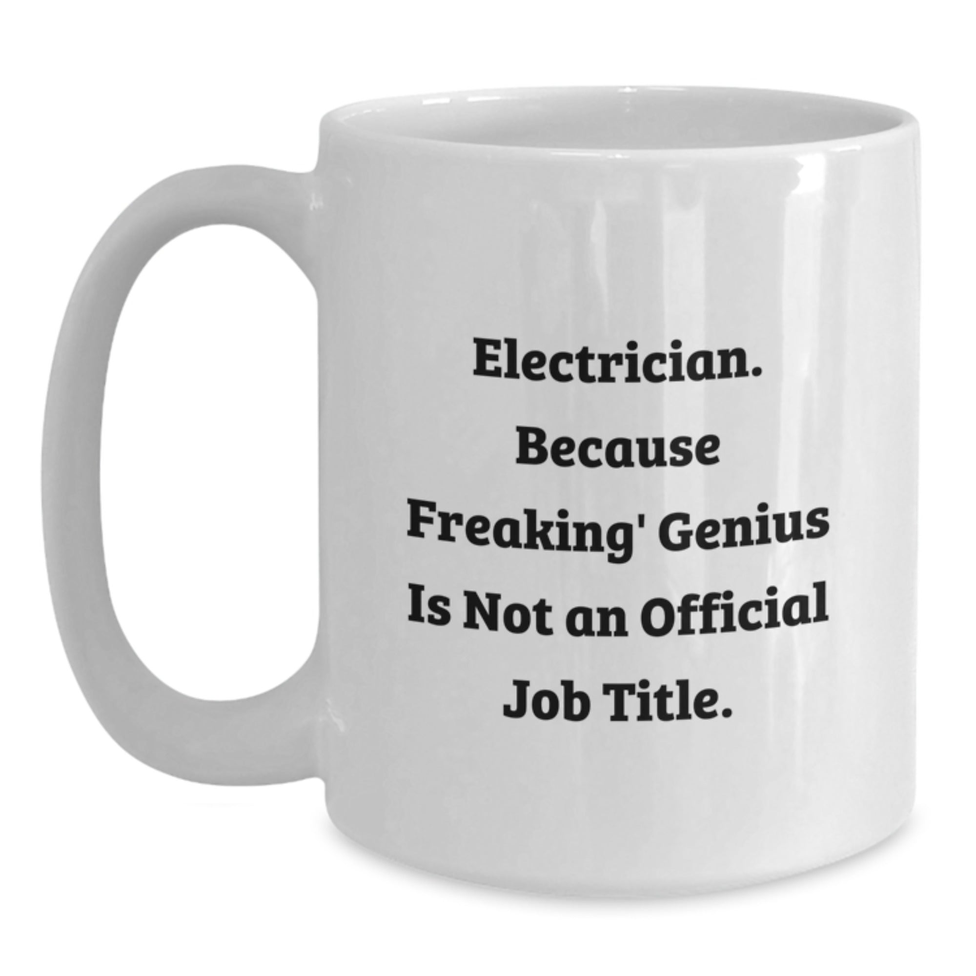 Funny Gifts from Friends, Family, or Coworkers to Electrician, Unique White Coffee Mug, 11oz or 15oz Capacity - Main