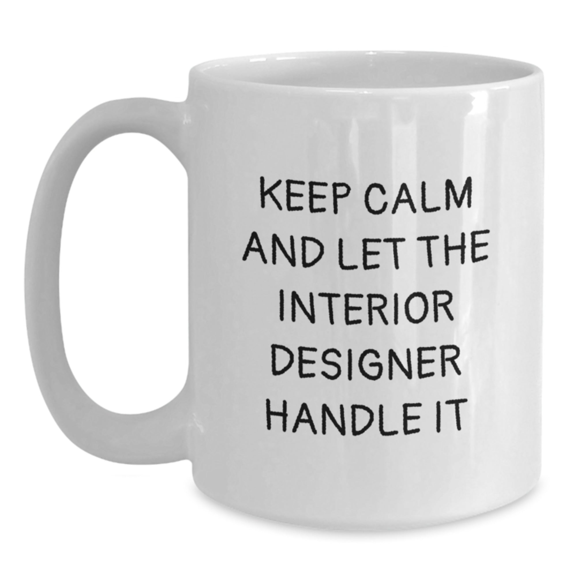 Funny Interior Designer Gifts for Birthday - White Coffee Mug, 'Keep Calm And Let The Interior Designer Handle It' Quote, Gifts from Friends to Interior Designer - Main