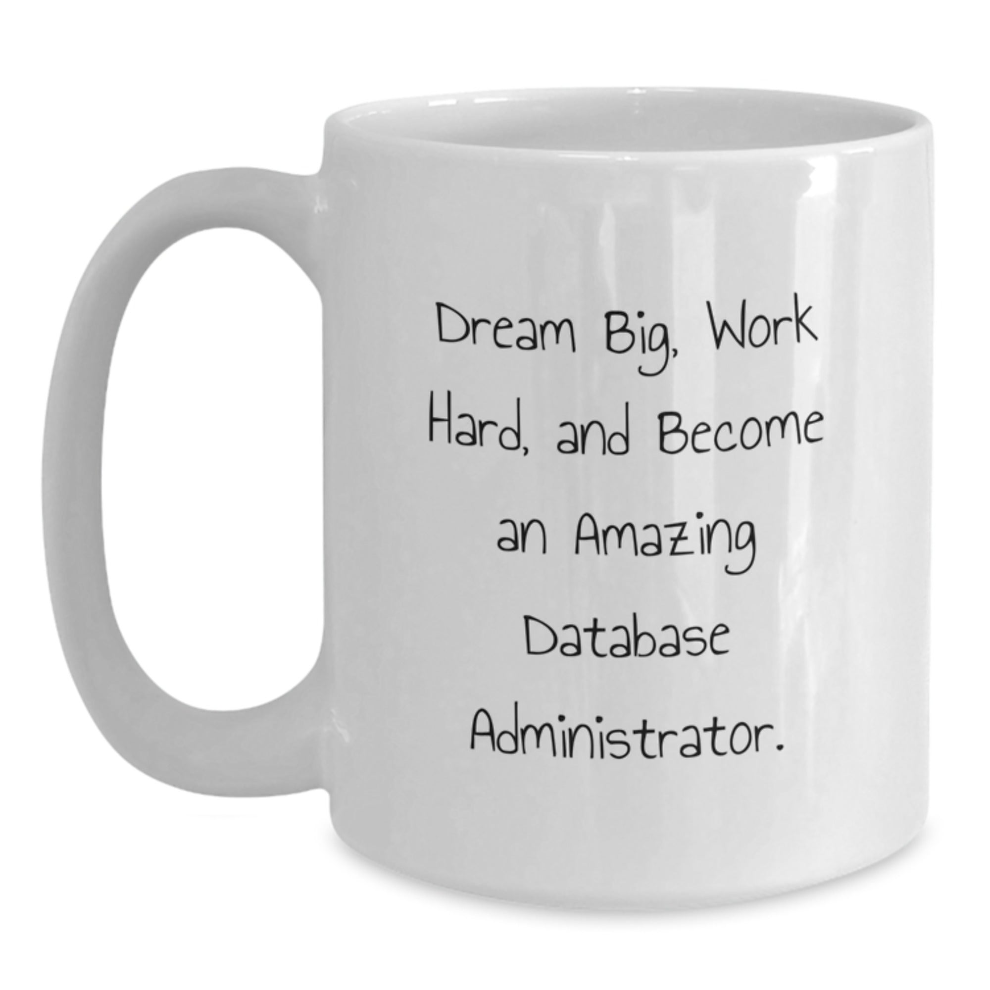 Funny Database Administrator Gifts for Men, Inspirational White Coffee Mug, 'Dream Big, Work Hard, and Become' Christmas Unique Gifts from Coworkers - Main