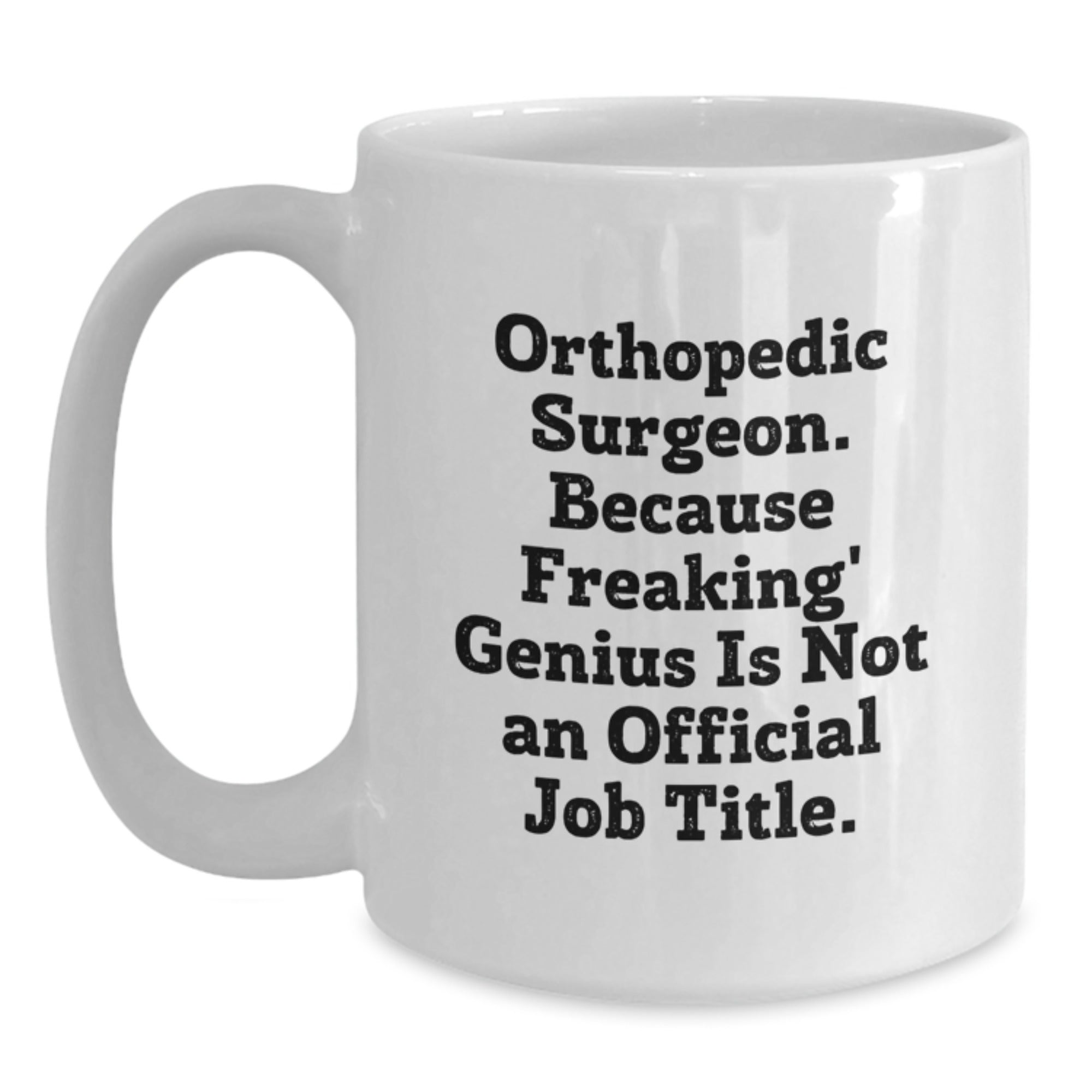 Orthopedic Surgeon Gift for Him - A Witty Keepsake Mug - Main