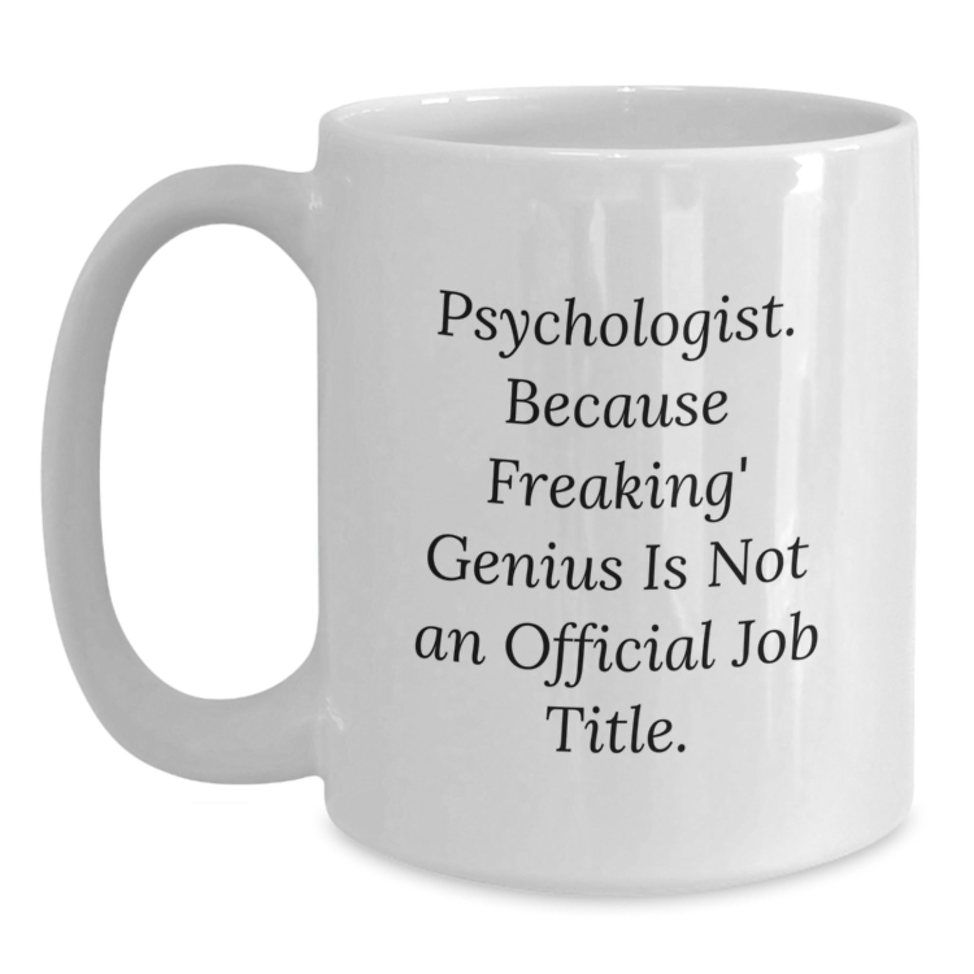 Sassy Psychologist Novelty White Coffee Mug for Friends Birthday Gift - Main