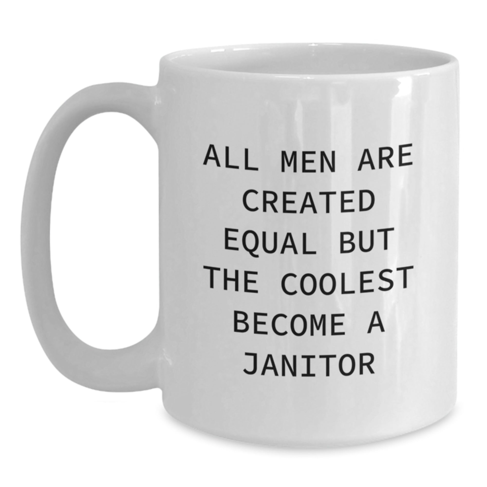 Christmas Gift Janitor Mug - All Men Are Created Equal Present for Her - Main