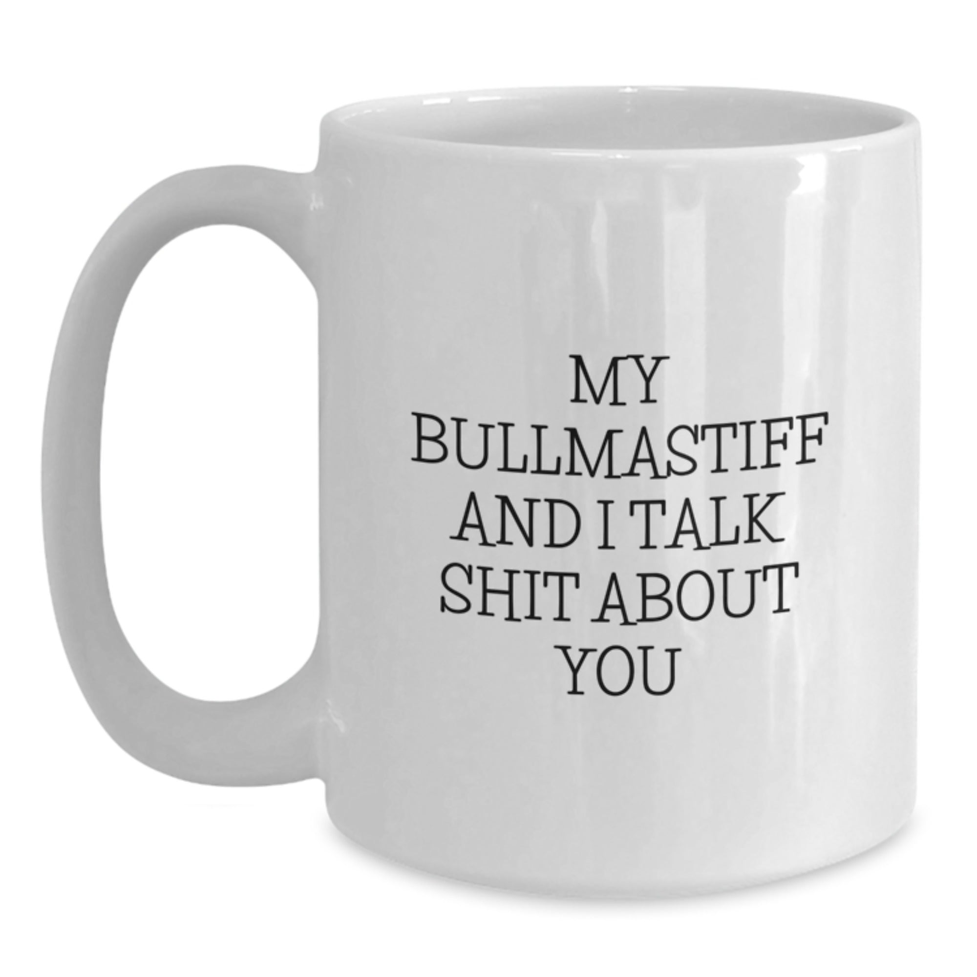 Bullmastiff Dog Coffee Mug Gift for Him - Sarcastic Quote Keepsake - Main