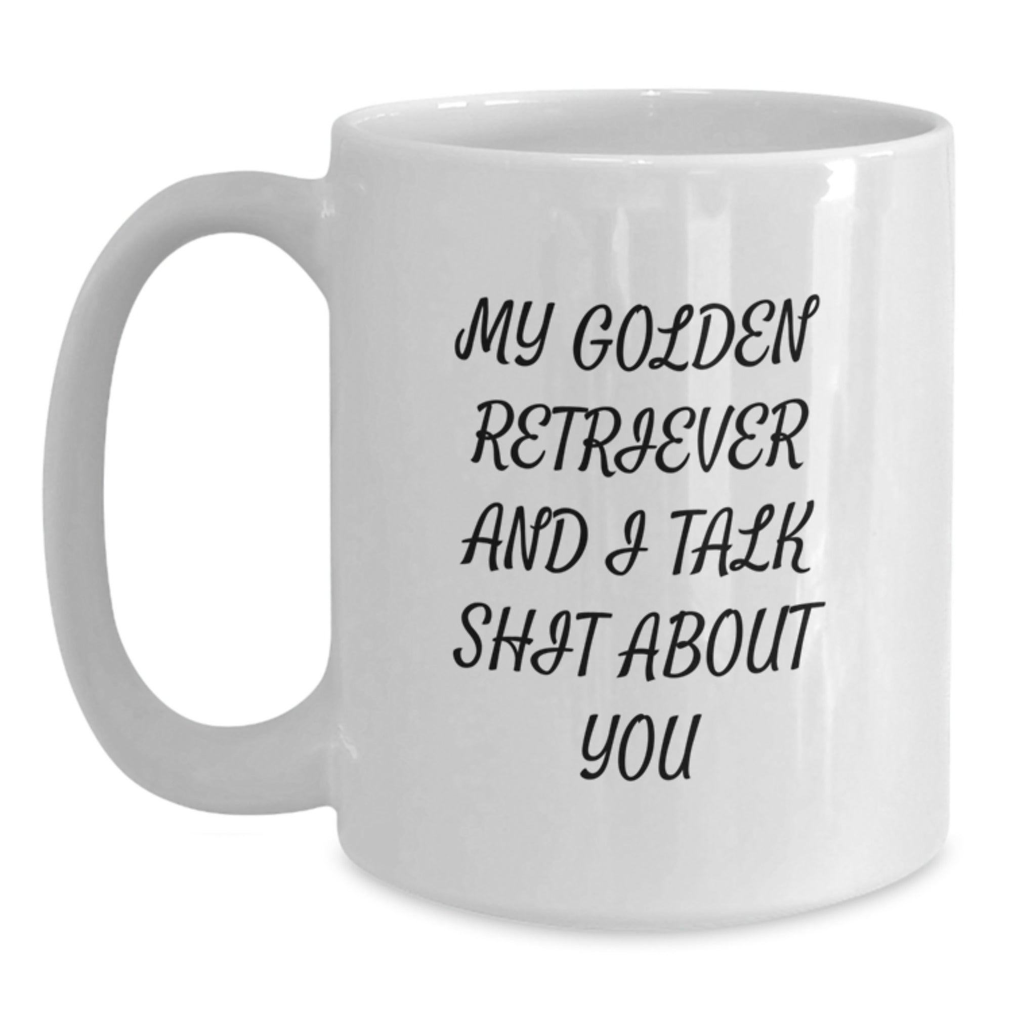 Funny Golden Retriever Dog Gifts for Men from Friends - My Golden Retriever And I Talk Shit About You White Coffee Mug - Graduation Unique - Main