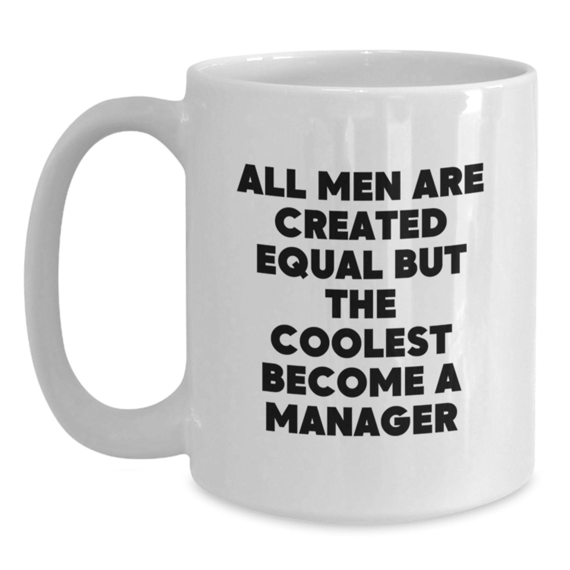 Manager Gift for Him A Witty Keepsake Mug - All Men Are Created Equal - Main