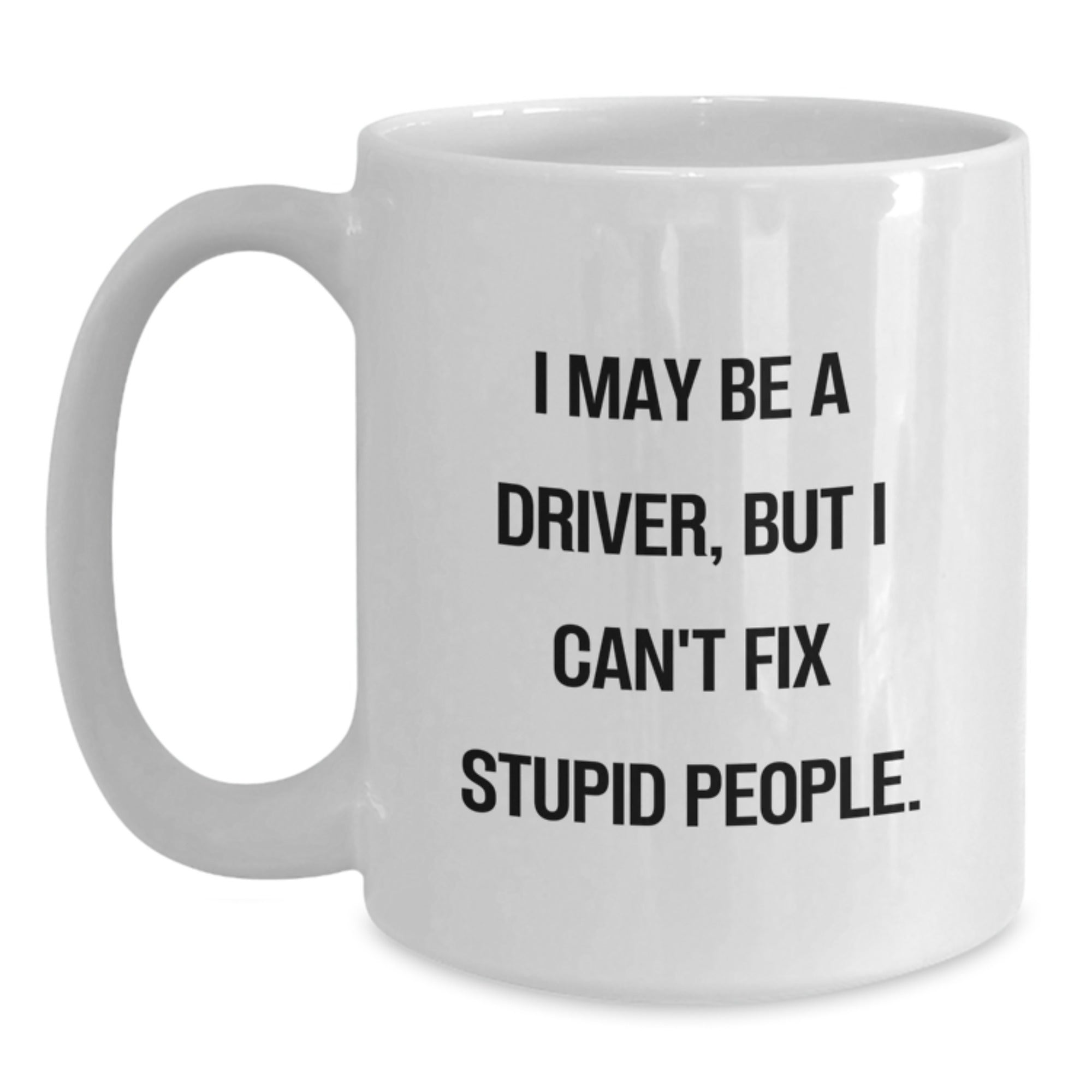 Funny Driver Gifts for Him, Unique White Coffee Mug for Driver Lover, I May Be A Driver - Main