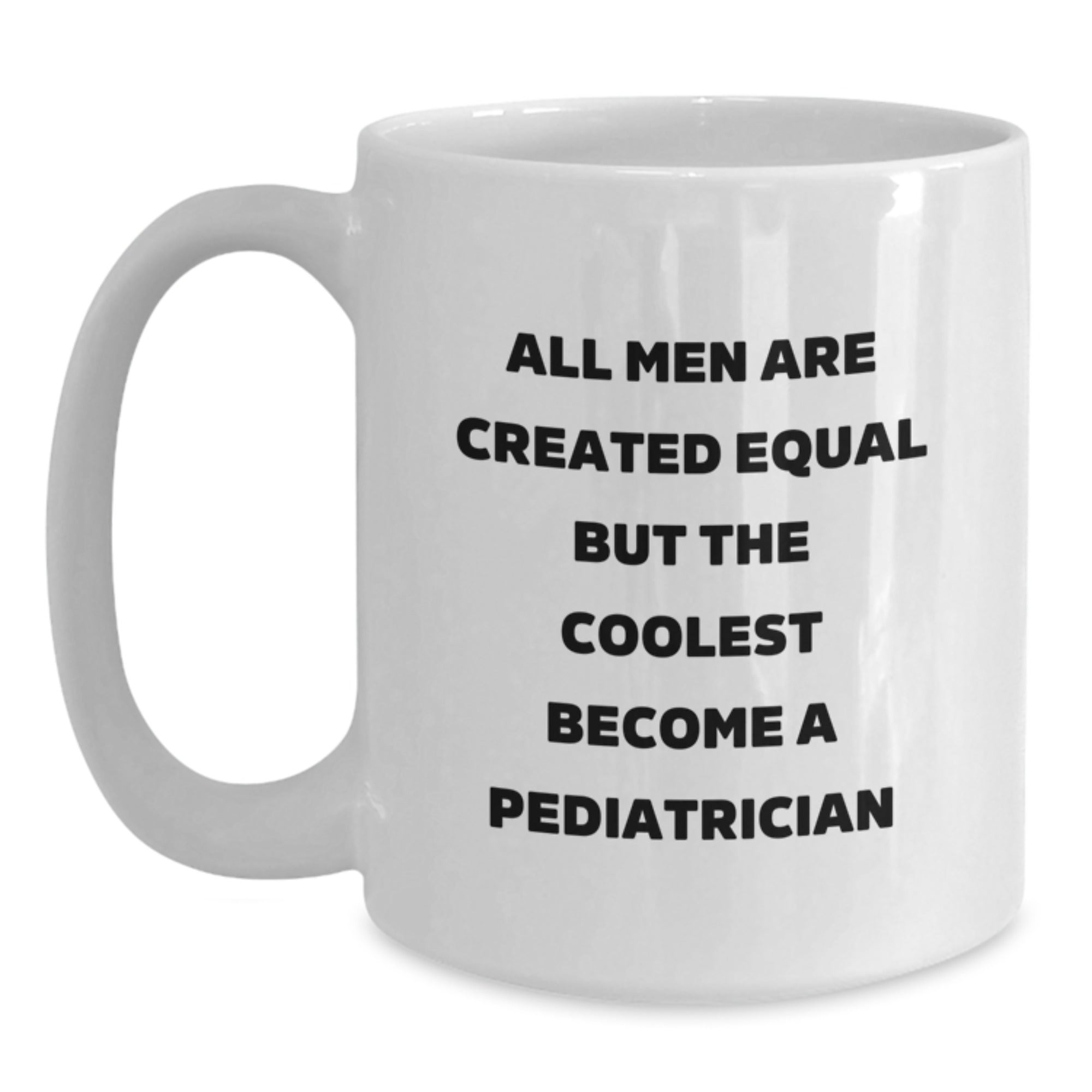 Sarcastic Pediatrician Gift for Friends - All Men Are Created Equal Mug - Main