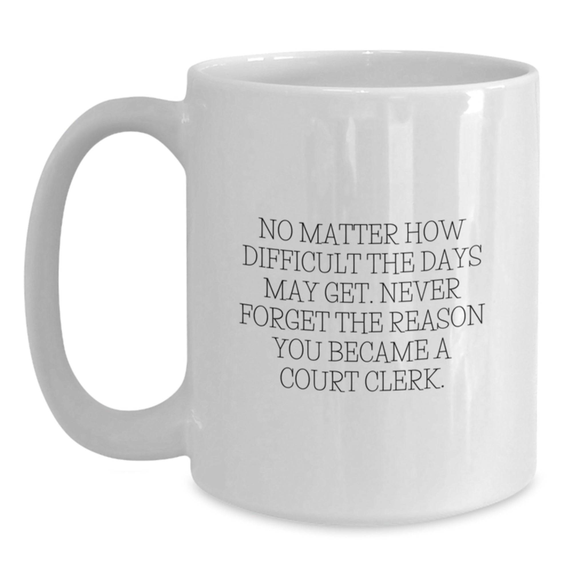 Court Clerk Inspirational White Coffee Mug Gifts from Friends for Court Clerk Graduation Unique - Main