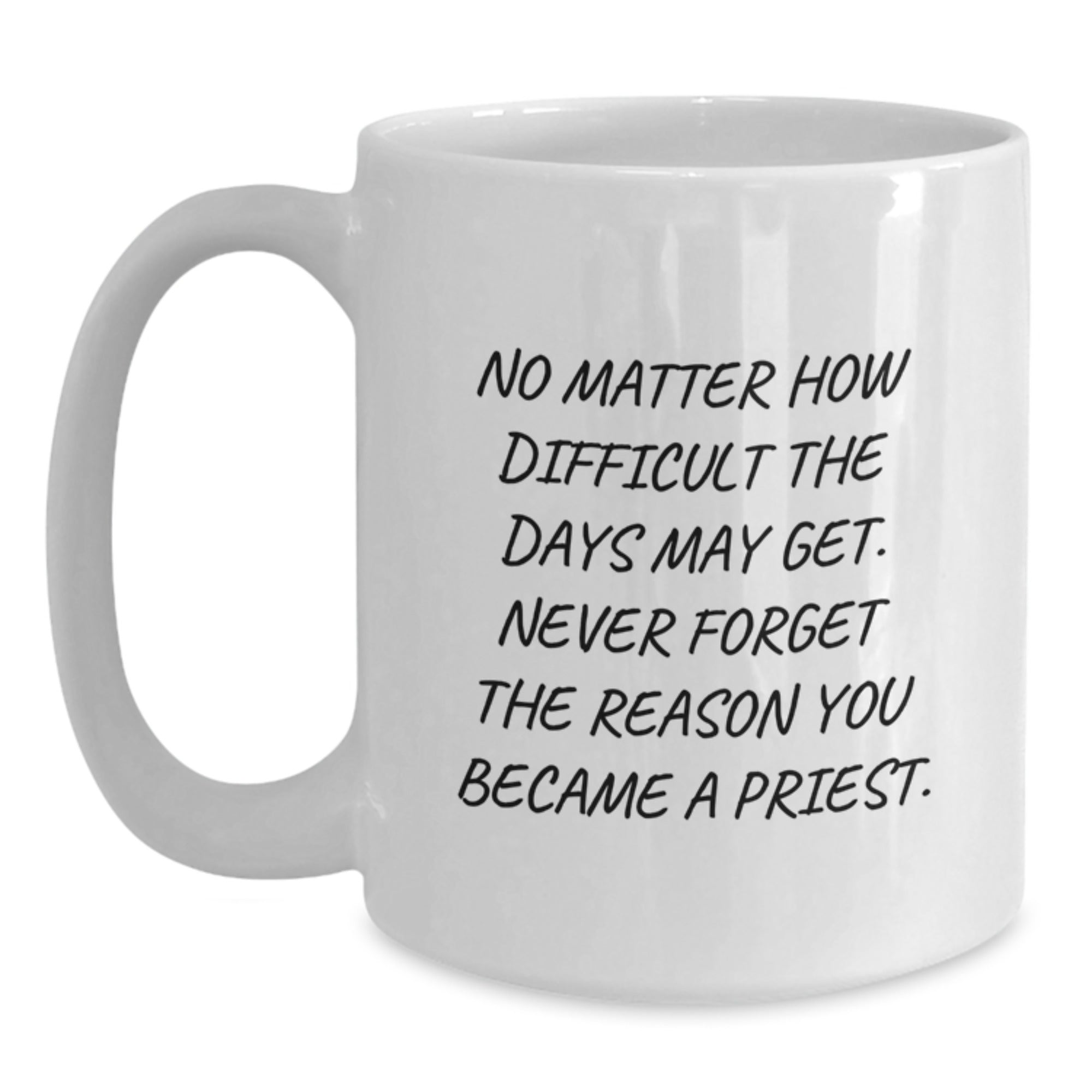 Funny Inspirational Quote Gifts for Priest from Friends, White Coffee Mug for Graduation, Gift Ideas for Priest - Main