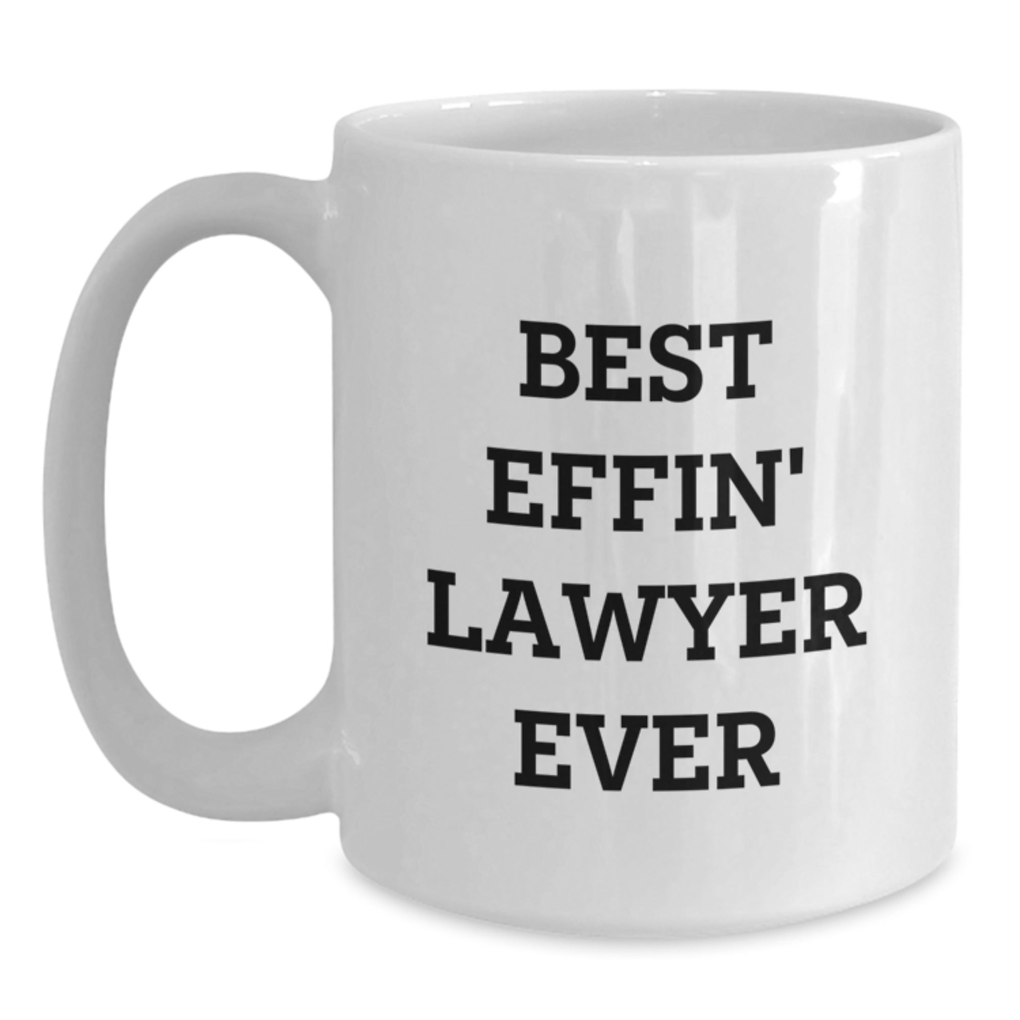 Funny Lawyer Gifts from Men to Lawyer Friends - Best Effin' Lawyer Ever White Coffee Mug - Main