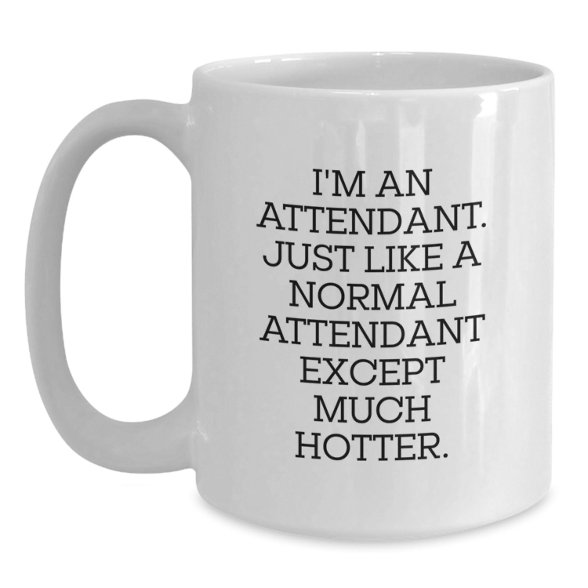 Witty Attendant White Coffee Mug Gift for Friends - Novelty Present - Main