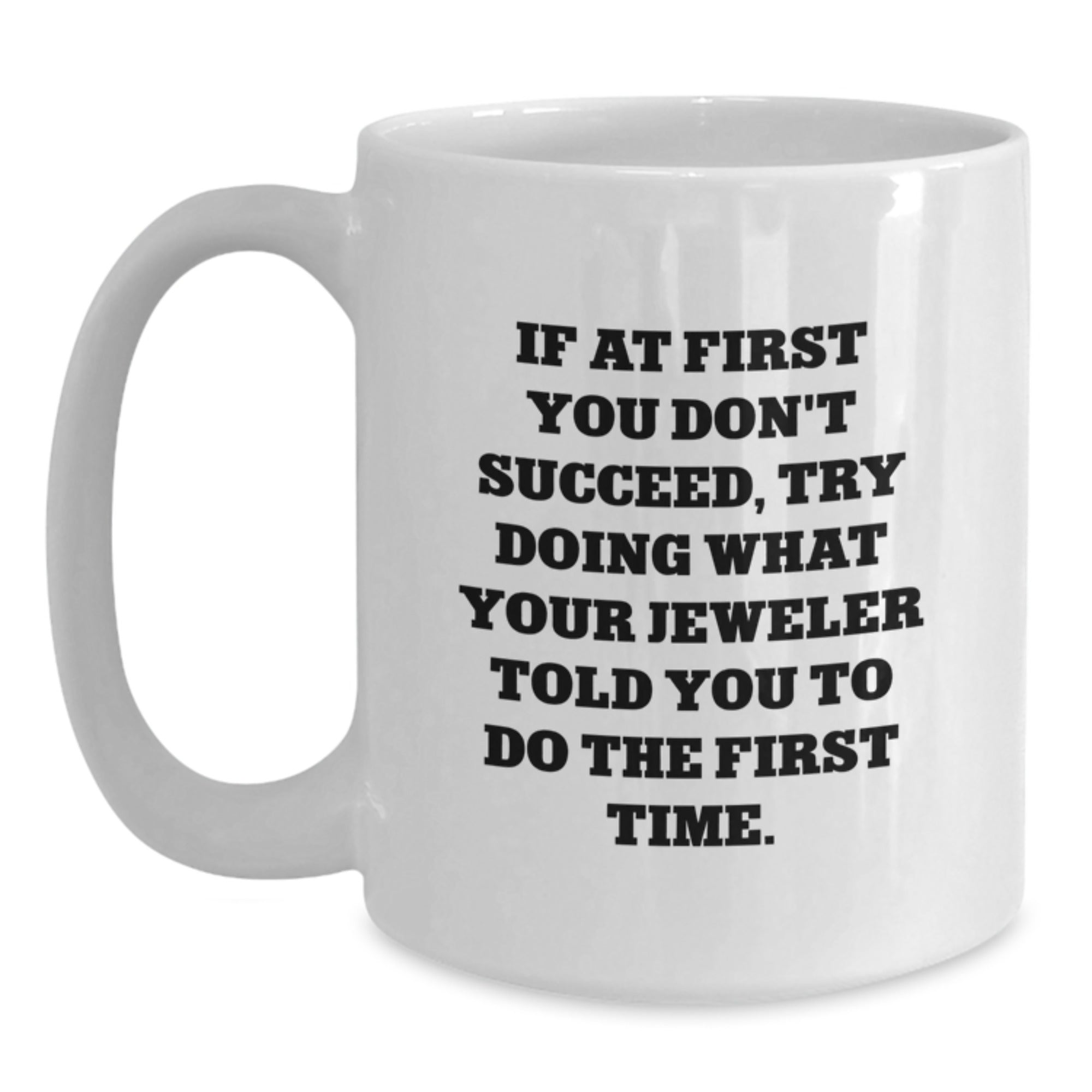 Funny Jeweler Quotes White Coffee Mugs Gifts from Men to Jeweler Friends - Main