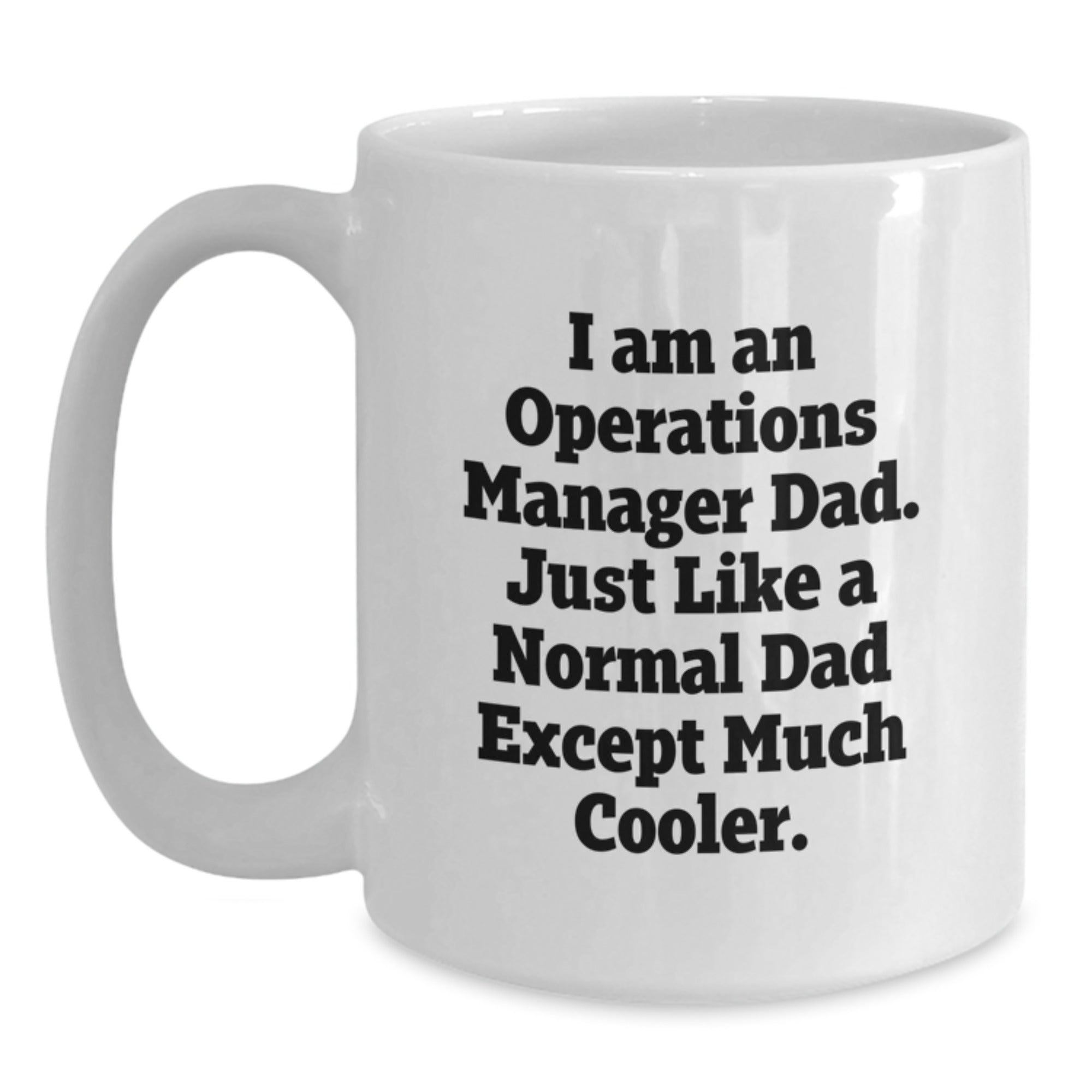 Funny Quote Gifts for Operations Manager Dad, White Ceramic Coffee Mug, Christmas Unique Gifts from Husband, Wife, Friends, Family, Men, Women, Coworkers - 11oz or 15oz - Main