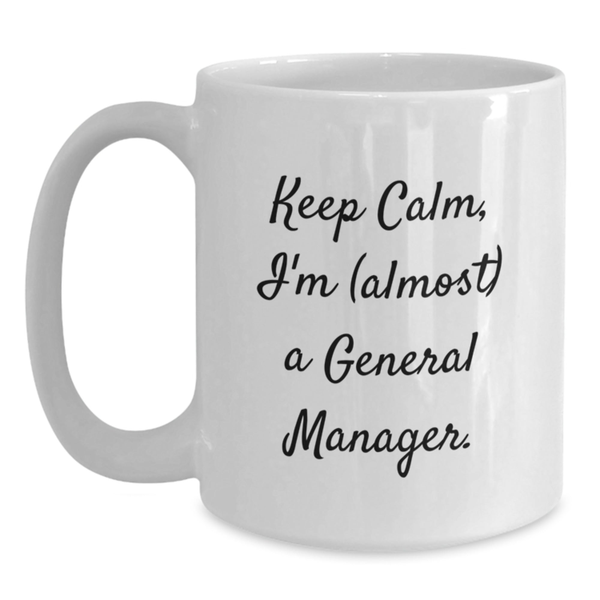 Funny General Manager Gifts, White Coffee Mugs, Keep Calm I'm almost A General Manager, Gifts from Men to General Manager for Christmas - Main