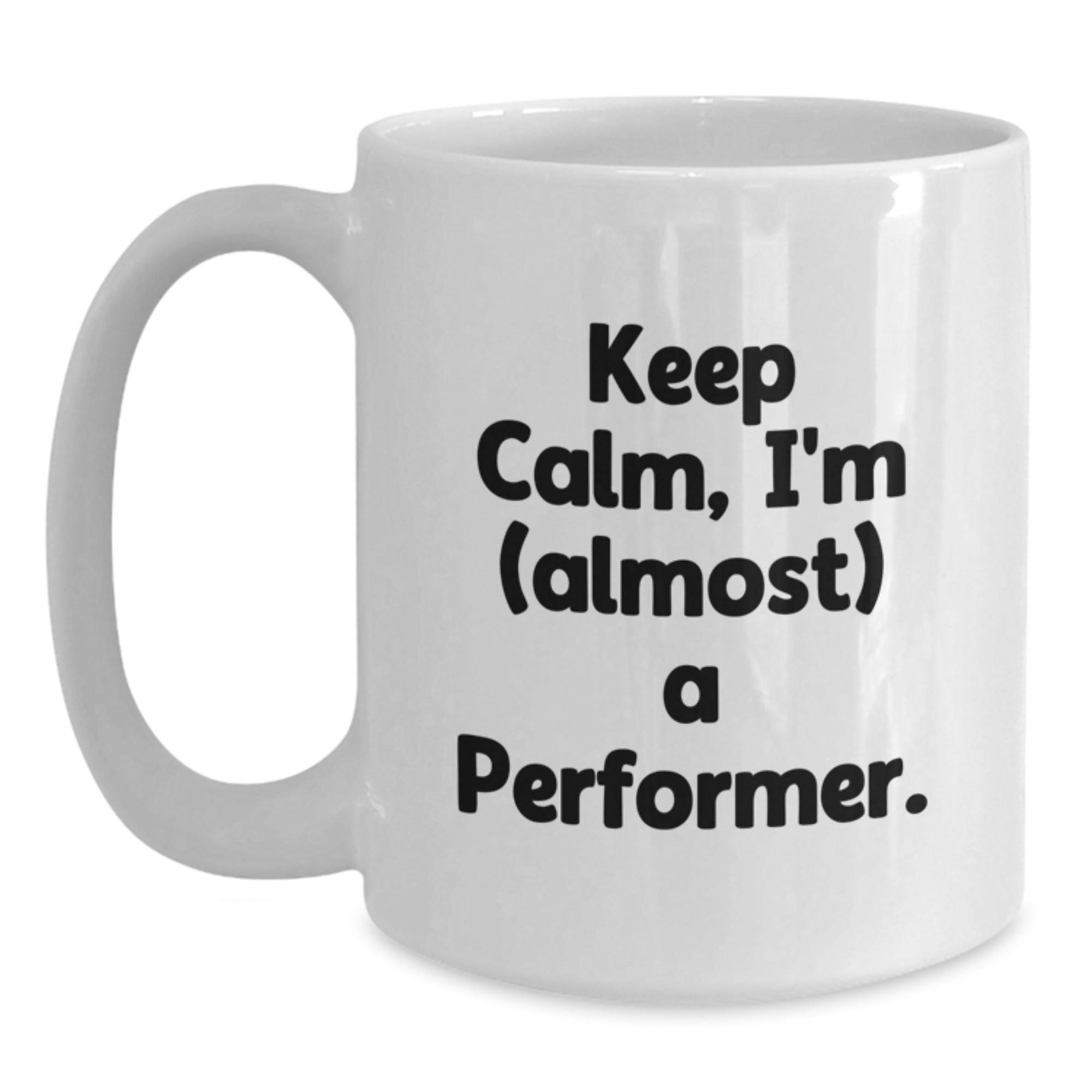 Funny Performer White Coffee Mug Gifts from Friends to Men, Keep Calm I'm (almost) A Performer Christmas Unique - Main