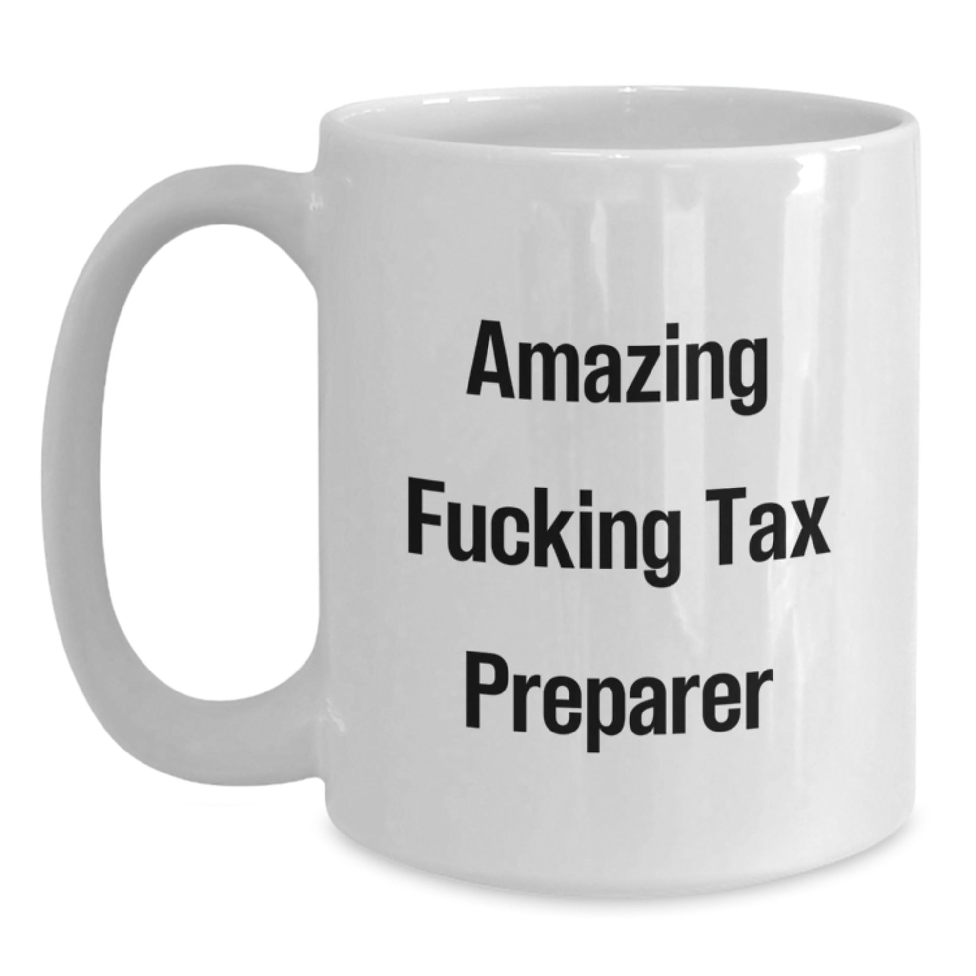 Funny Tax Preparer Gifts from Men, White Coffee Mug for Tax Pro, 'Amazing F--king Tax Preparer' Quote, Unique Christmas Unique Gifts - Main