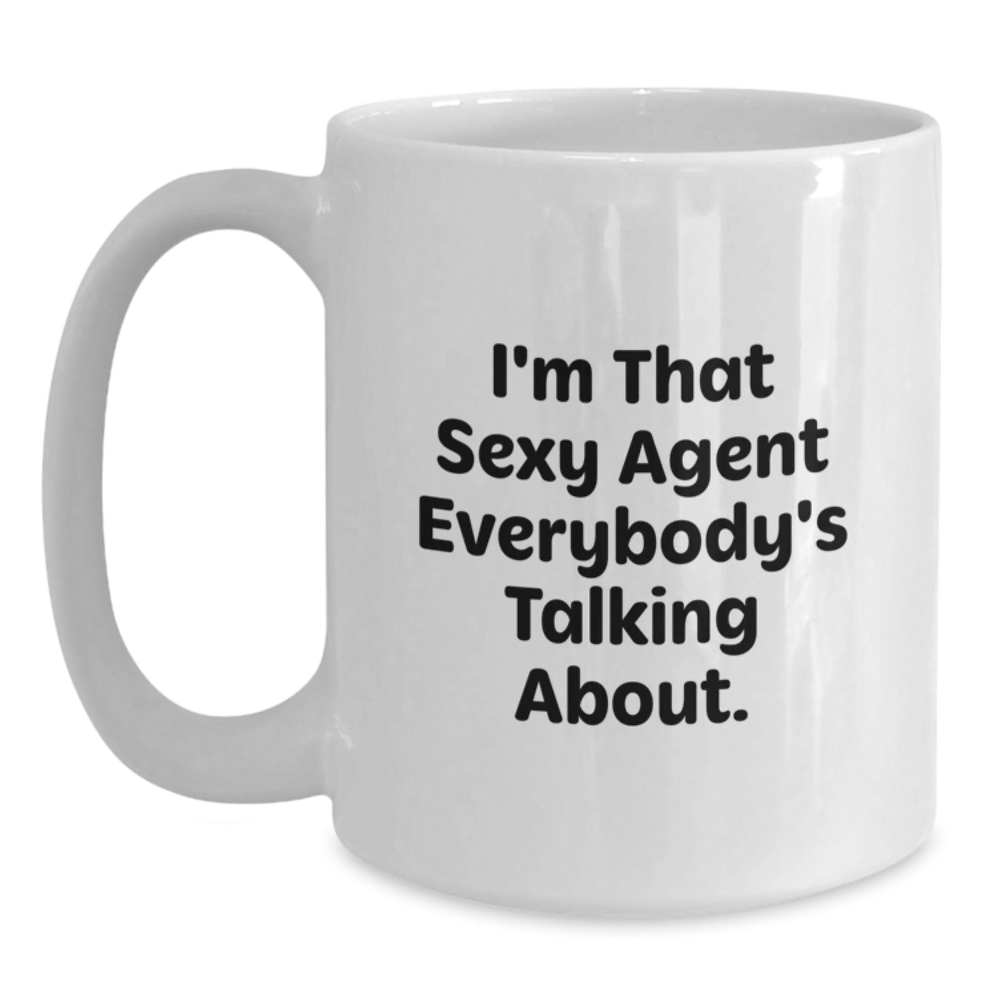 Funny Agent Gifts for Christmas - I'm That Sexy Agent Everybody's Talking About. White Coffee Mug for Agent, Unique Agent White Coffee Mug Gifts from Friends, Coworkers, Family - Main