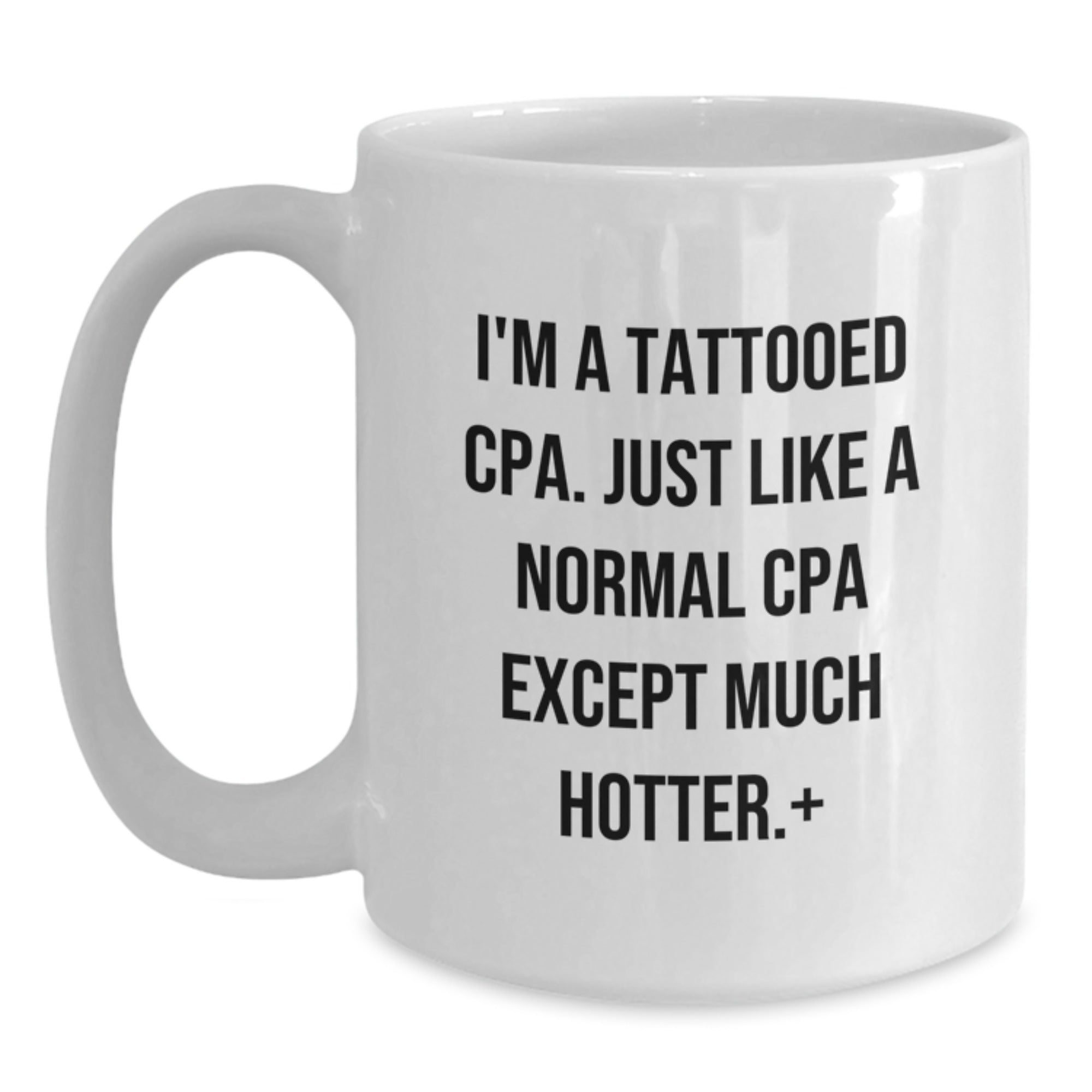 Funny Gifts for CPAs, I'm a Tattooed CPA White Coffee Mug, Unique Christmas Unique Gifts - Main
