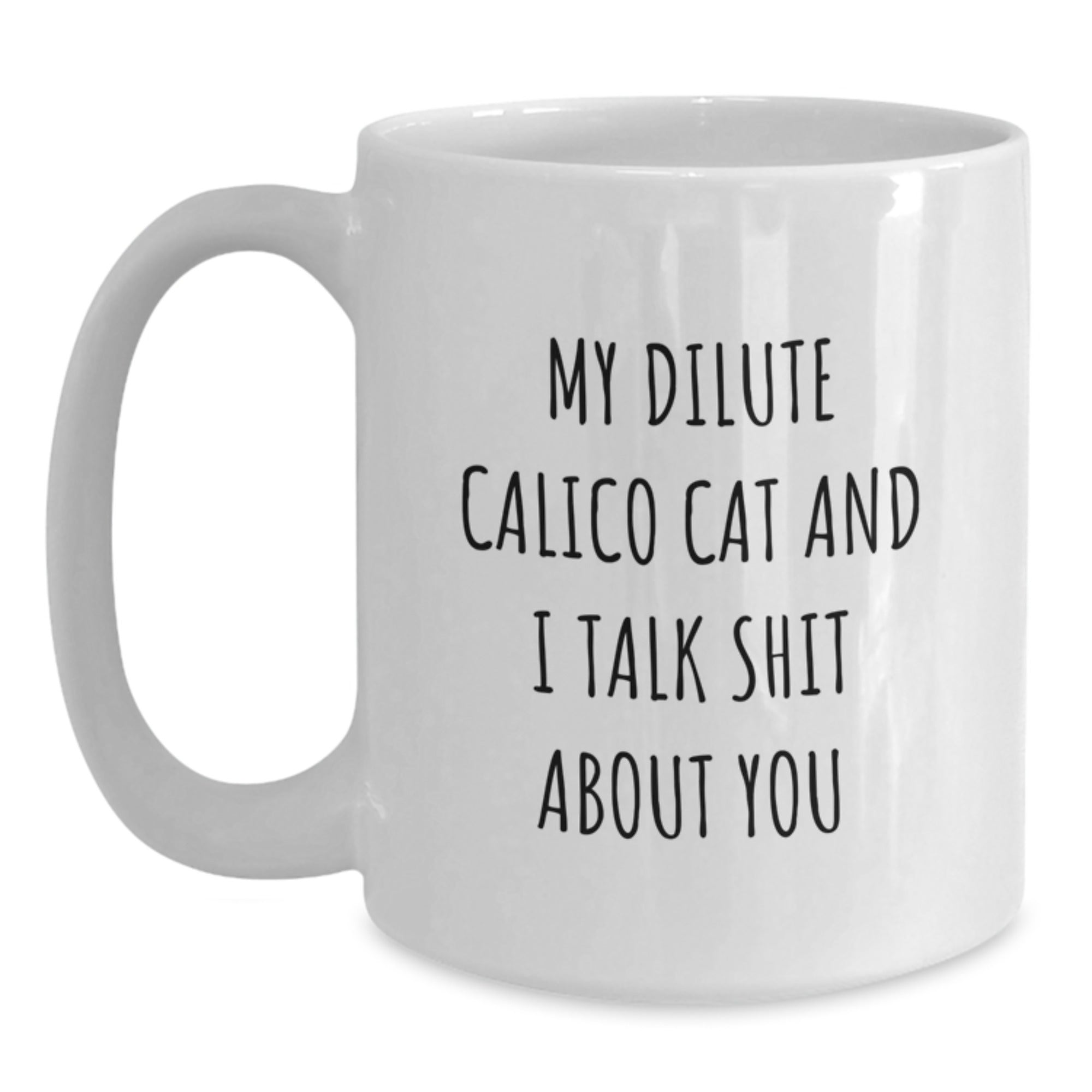 Dilute Calico Cat Coffee Mug Gift for Him - Sarcastic Quote Keepsake - Main