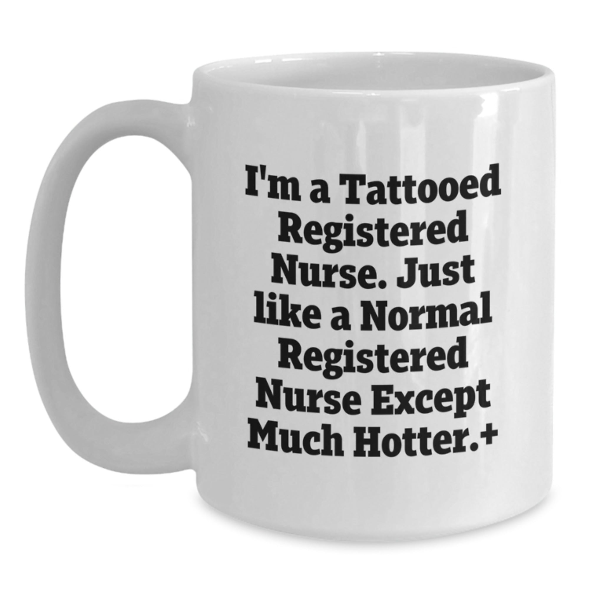 Tattooed RN Gifts for Registered Nurse - Funny White Coffee Mug, 'I'm A Tattooed Registered Nurse...' - Main